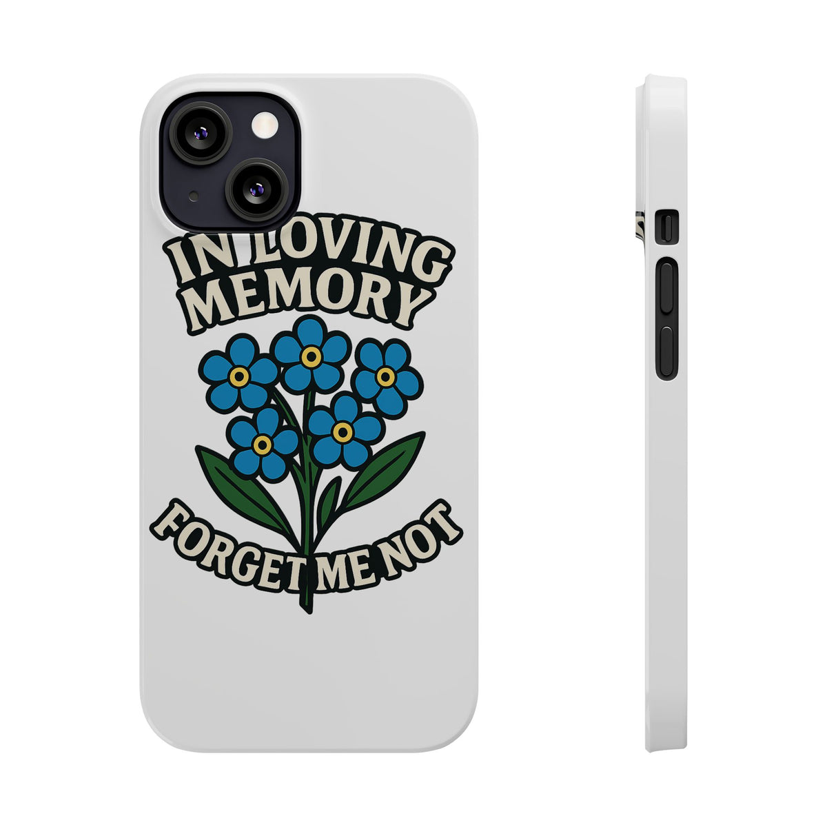 In Loving Memory Phone Case Forget Me Not Flowers Memorial Gift Remembrance Sympathy Tribute Case Bereavement Gift Loss of Mom