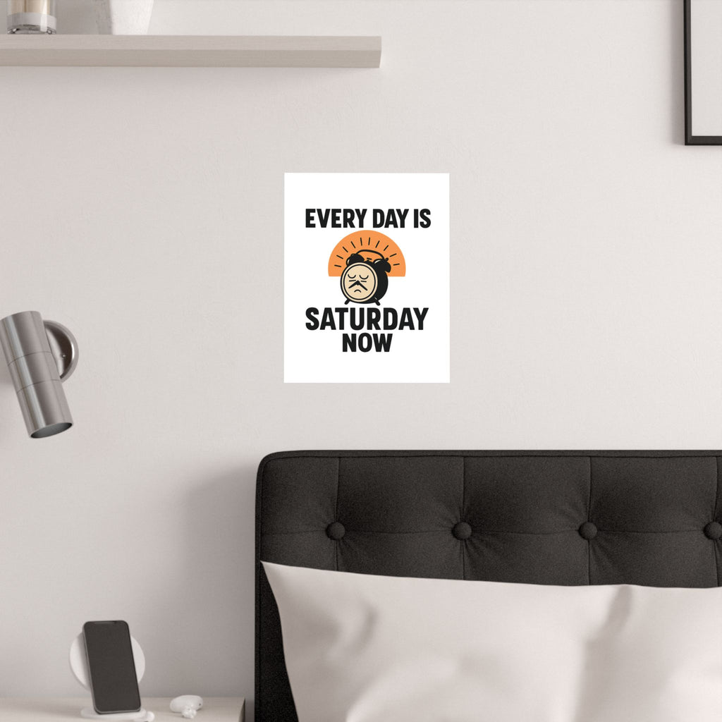 Retirement Gift Every Day is Saturday Now Poster, Funny Retirement Party Decor, Coworker Retirement Gift, Retirement Wall Art
