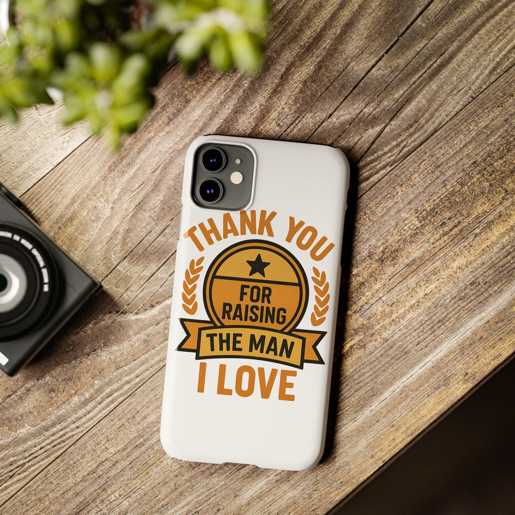 Thank You For Raising The Man I Love Phone Case Gift for Mother in Law from Daughter in Law MIL Birthday Mothers Day Present