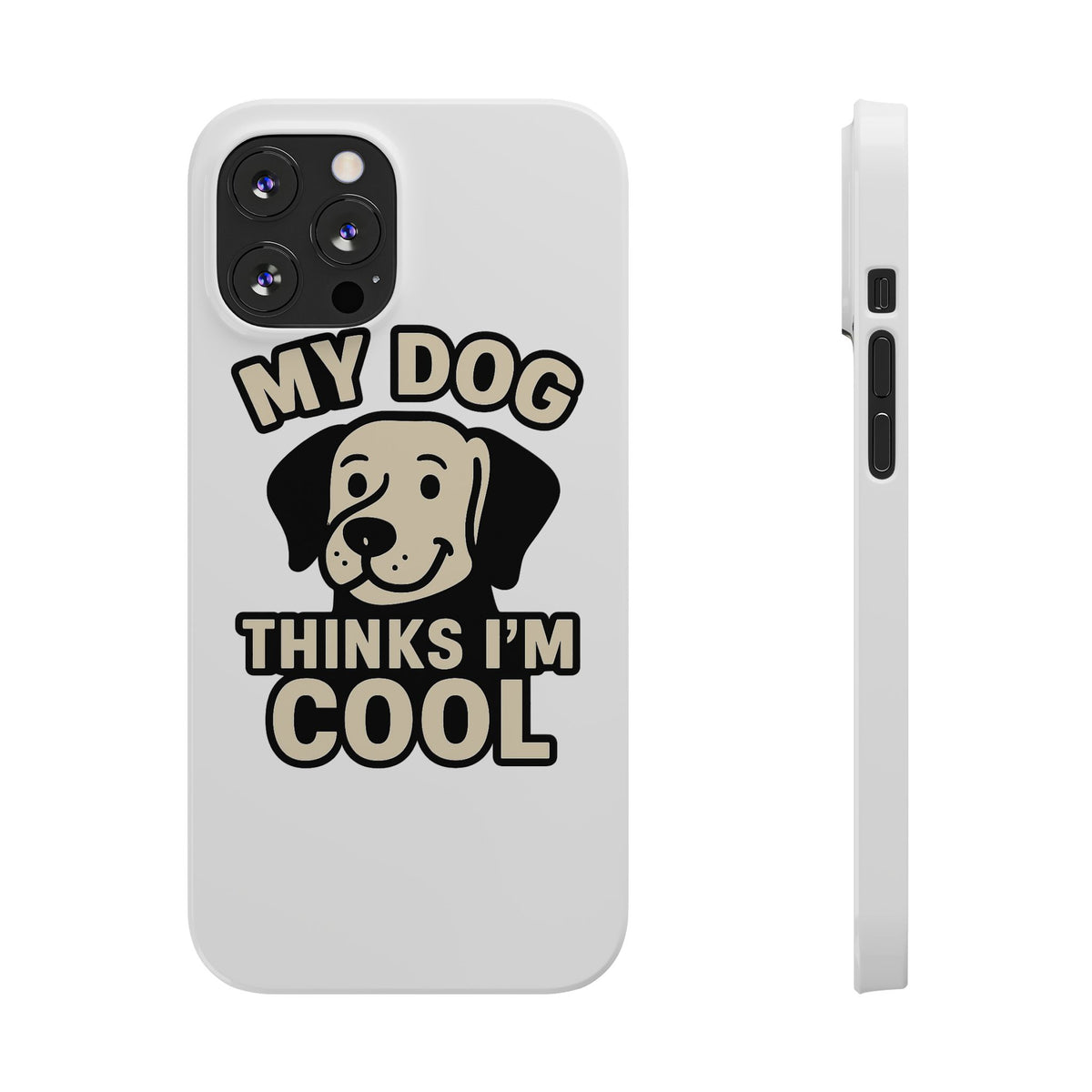 Dog Lover Phone Case My Dog Thinks I'm Cool Funny Pet Owner Gift iPhone Samsung Galaxy Case Dog Mom Dad Humor Gift