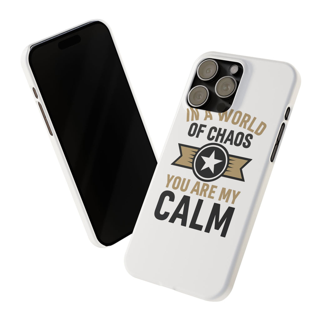 In A World Of Chaos You Are My Calm Phone Case Anniversary Gift for Partner Boyfriend Girlfriend Husband Wife Romantic Quote