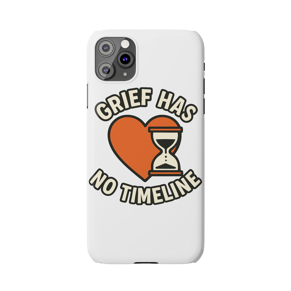 Grief Has No Timeline Phone Case Support Gift for Loss Bereavement Sympathy Encouragement Healing Journey Therapist Mental Health