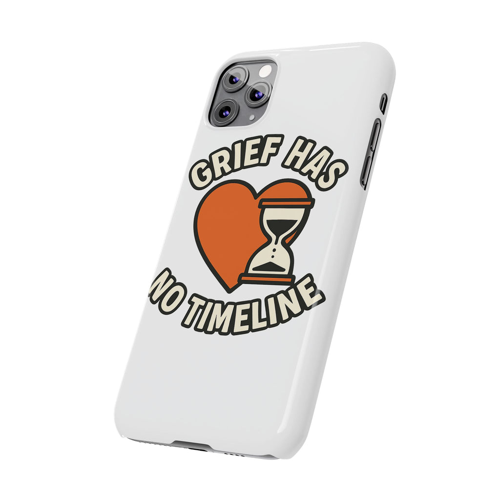 Grief Has No Timeline Phone Case Support Gift for Loss Bereavement Sympathy Encouragement Healing Journey Therapist Mental Health