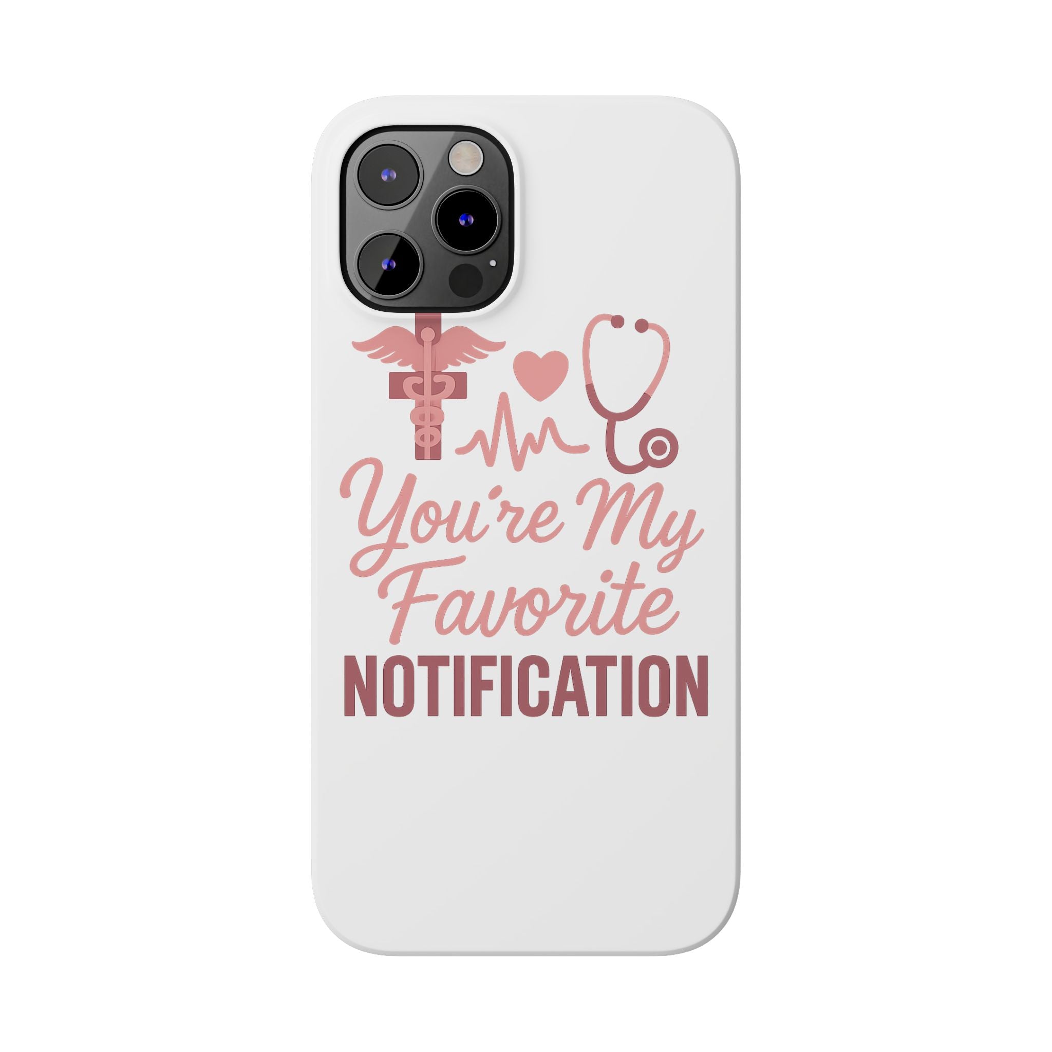 You're My Favorite Notification Phone Case Medical Nurse Doctor Gift Heartbeat Stethoscope Cute Romantic Healthcare Worker Pink