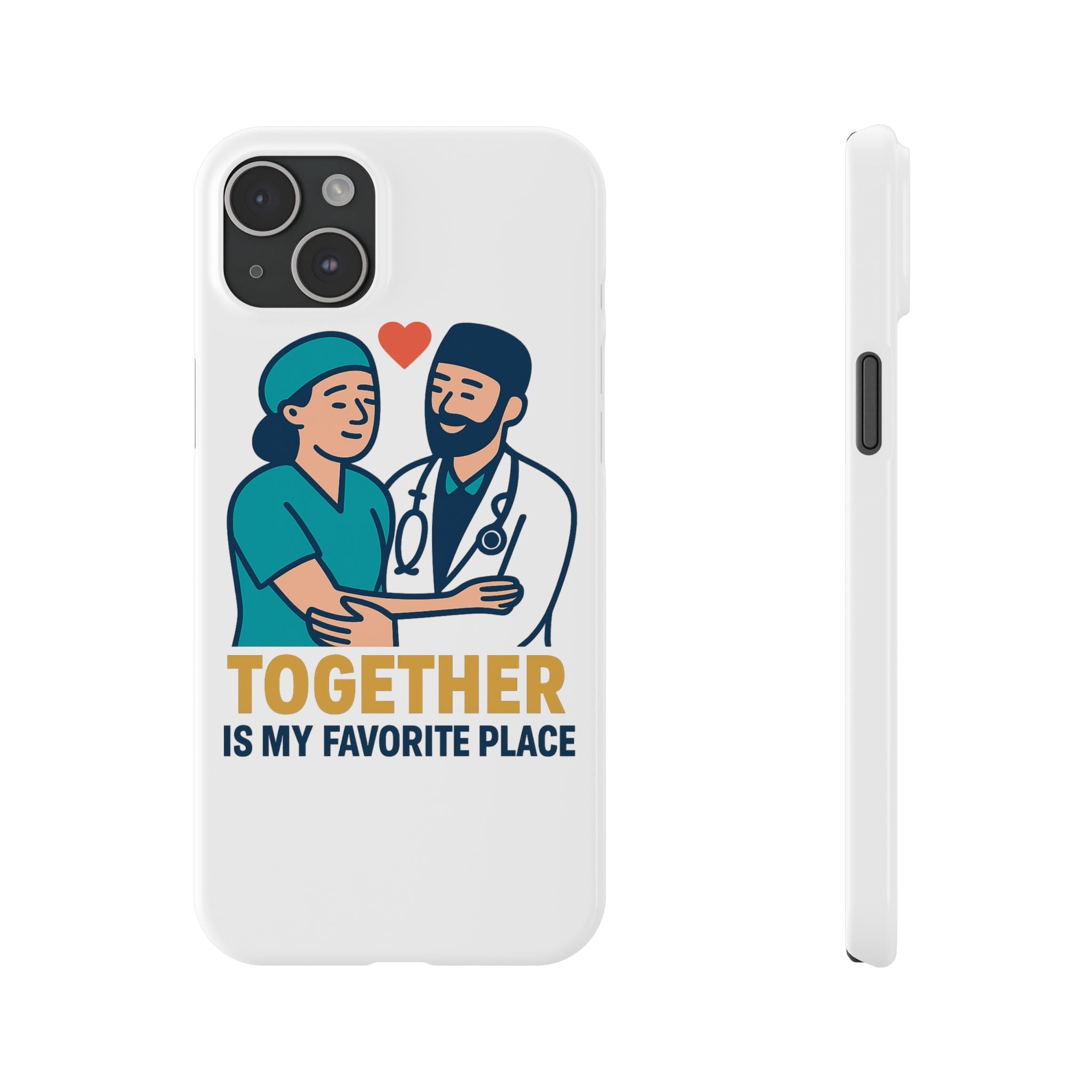 Together Is My Favorite Place Phone Case Medical Couple Gift Nurse Doctor Healthcare Love Quote Romantic Anniversary Gift