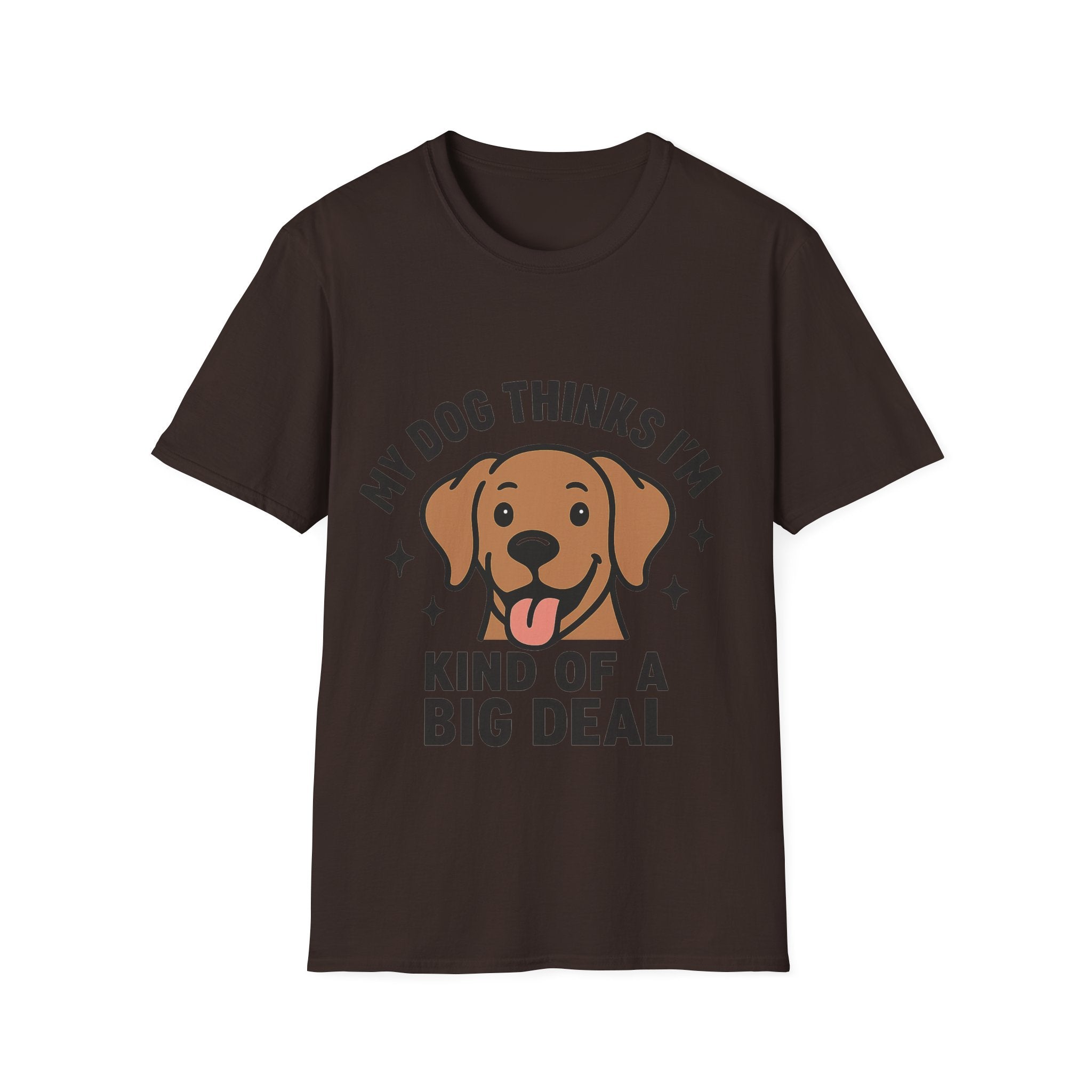 My Dog Thinks I'm Kind of a Big Deal Shirt, Funny Dog Lover Gift, Dog Mom Shirt, Dog Dad Tee, Pet Owner Gift, Dog Mama Shirt