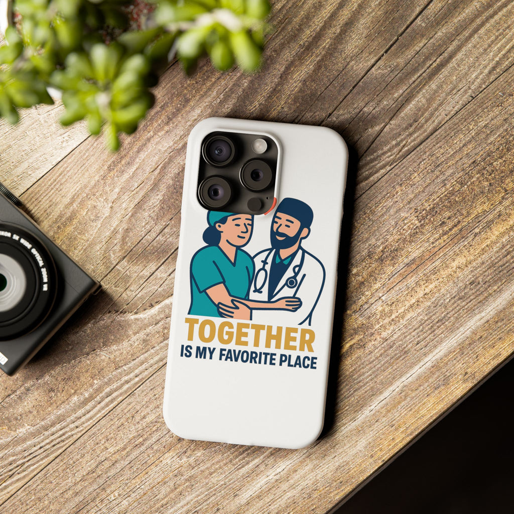Together Is My Favorite Place Phone Case Medical Couple Gift Nurse Doctor Healthcare Love Quote Romantic Anniversary Gift