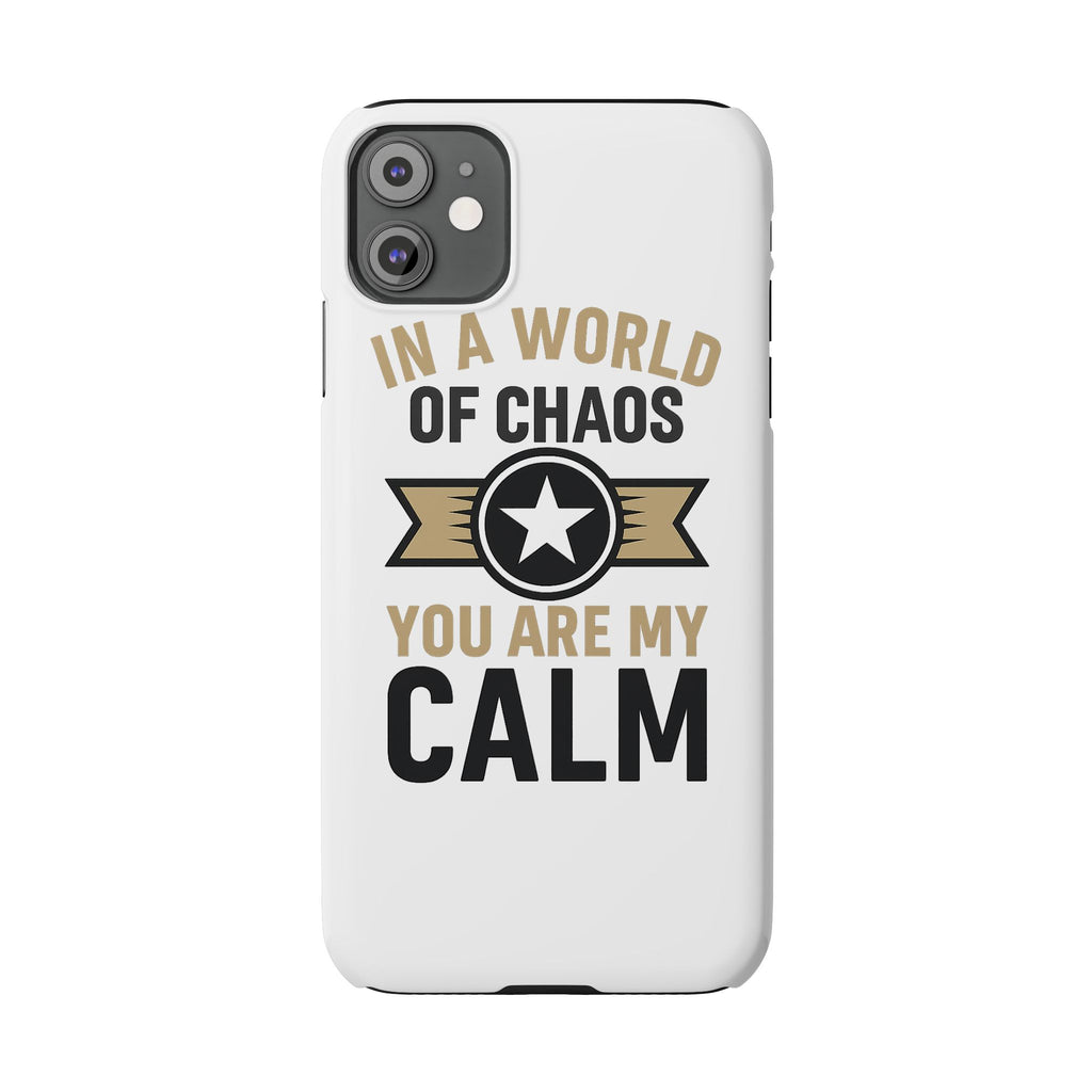 In A World Of Chaos You Are My Calm Phone Case Anniversary Gift for Partner Boyfriend Girlfriend Husband Wife Romantic Quote