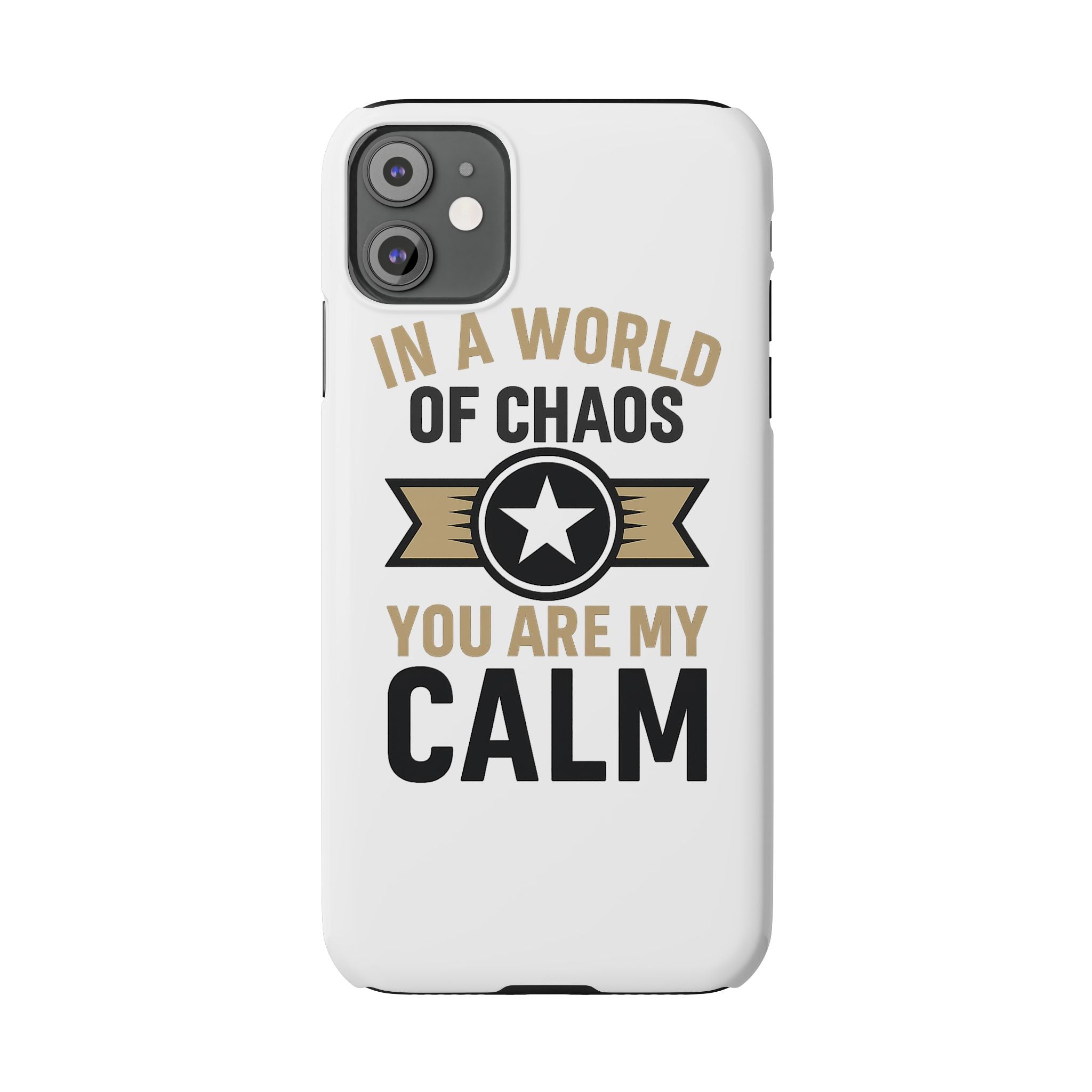 In A World Of Chaos You Are My Calm Phone Case Anniversary Gift for Partner Boyfriend Girlfriend Husband Wife Romantic Quote
