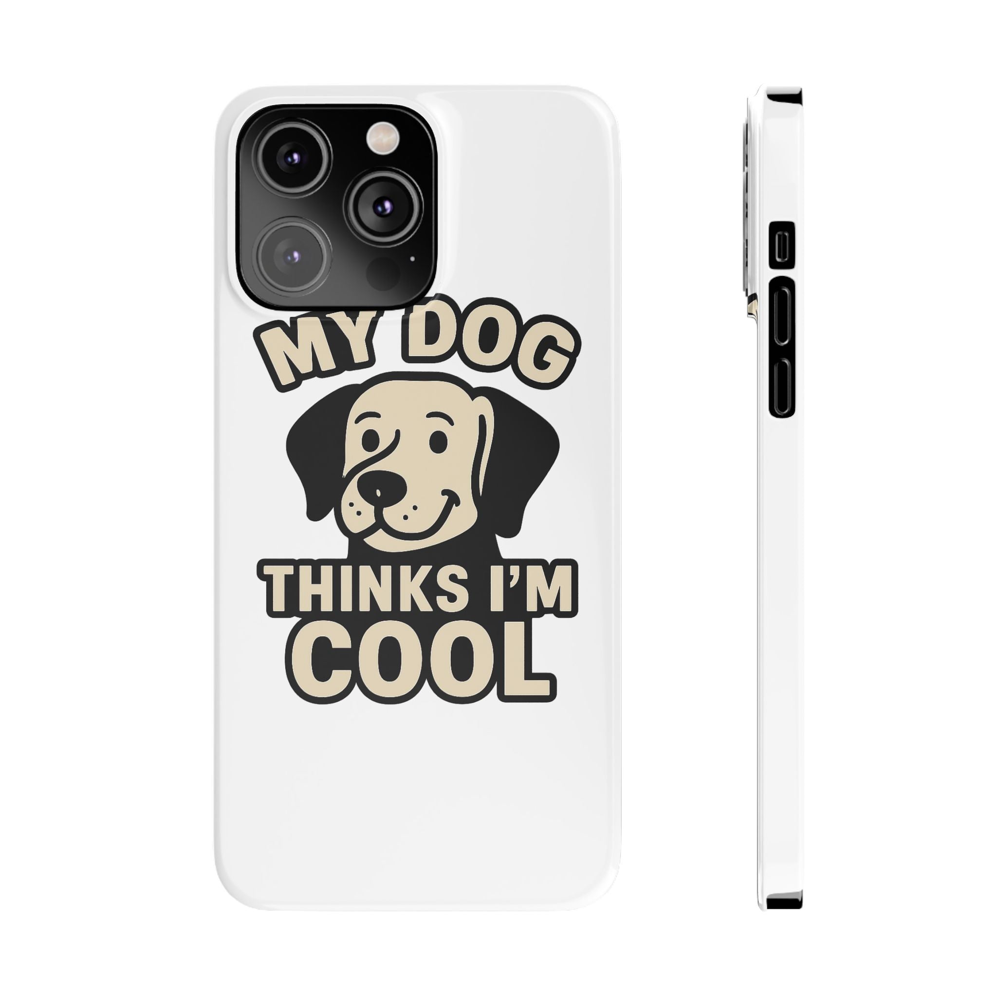 Dog Lover Phone Case My Dog Thinks I'm Cool Funny Pet Owner Gift iPhone Samsung Galaxy Case Dog Mom Dad Humor Gift