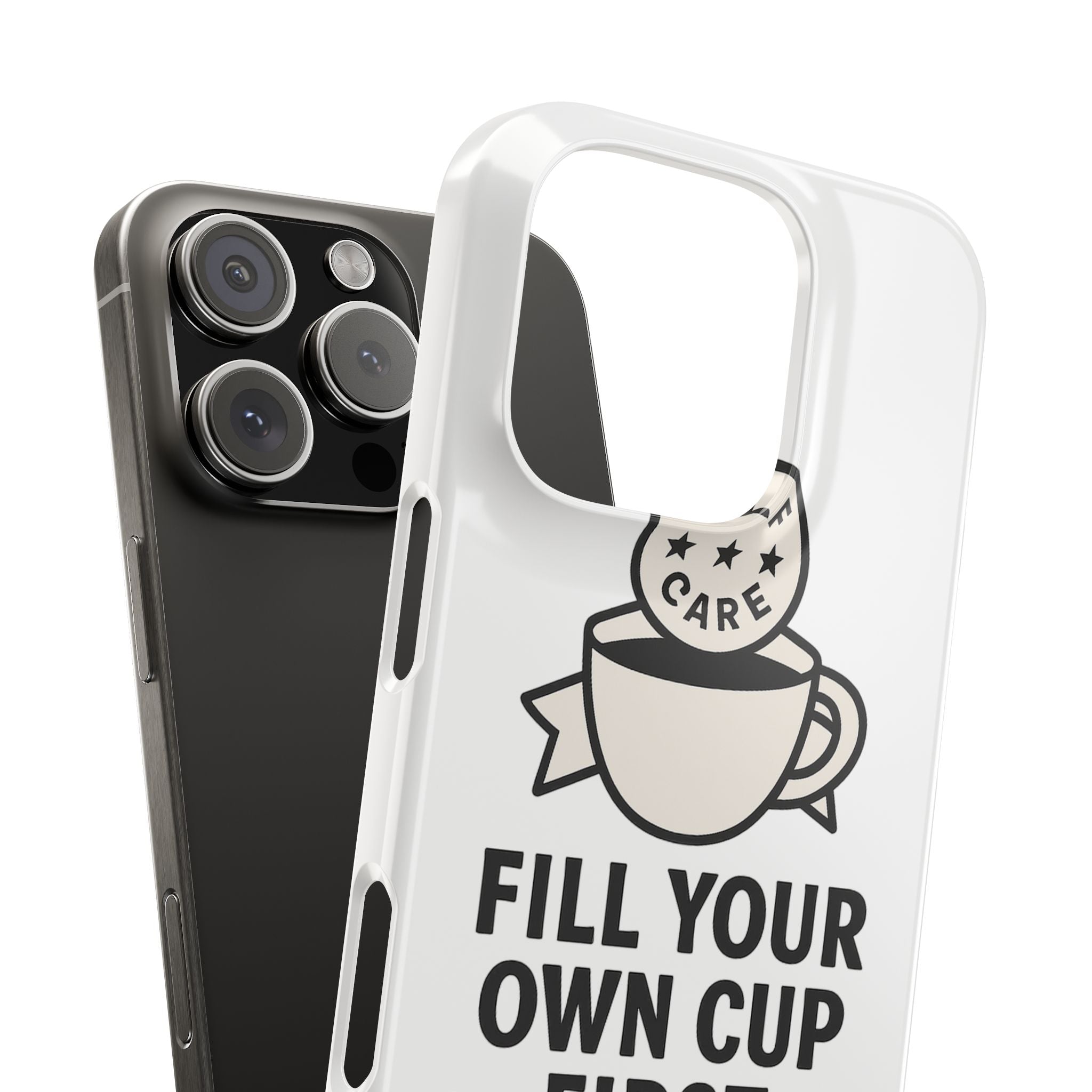 Fill Your Own Cup First Phone Case Self Care Reminder Gift for Women Minimalist Boundary Setting Motivational Mental Health Quote