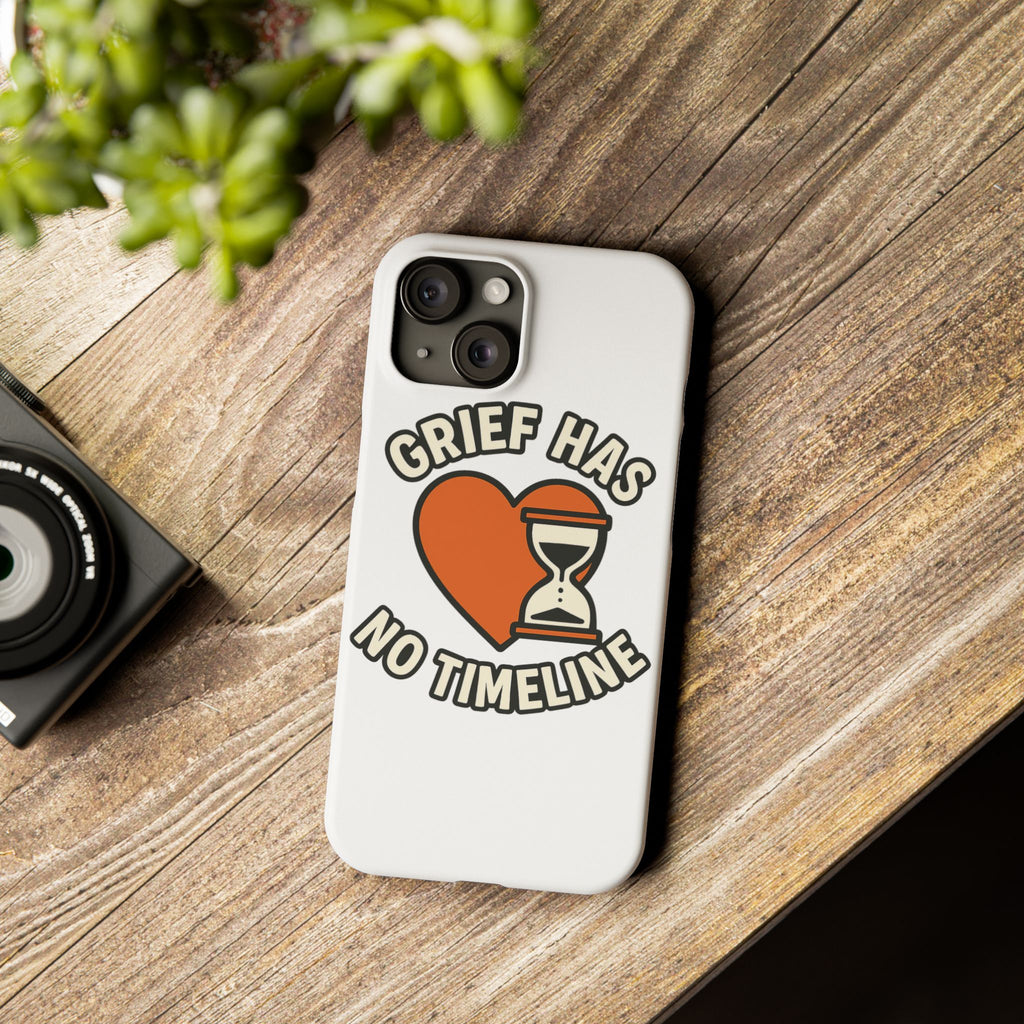 Grief Has No Timeline Phone Case Support Gift for Loss Bereavement Sympathy Encouragement Healing Journey Therapist Mental Health