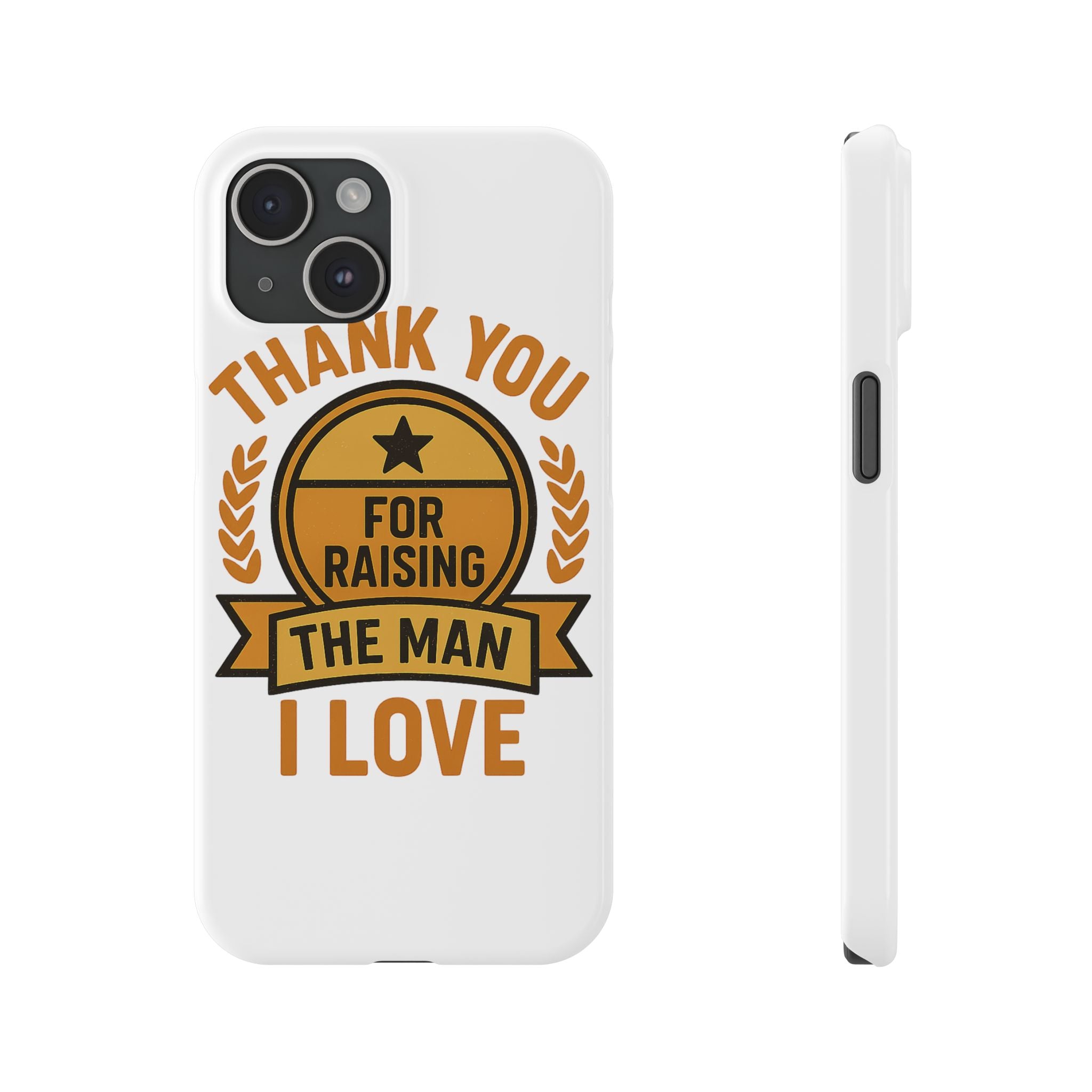 Thank You For Raising The Man I Love Phone Case Gift for Mother in Law from Daughter in Law MIL Birthday Mothers Day Present