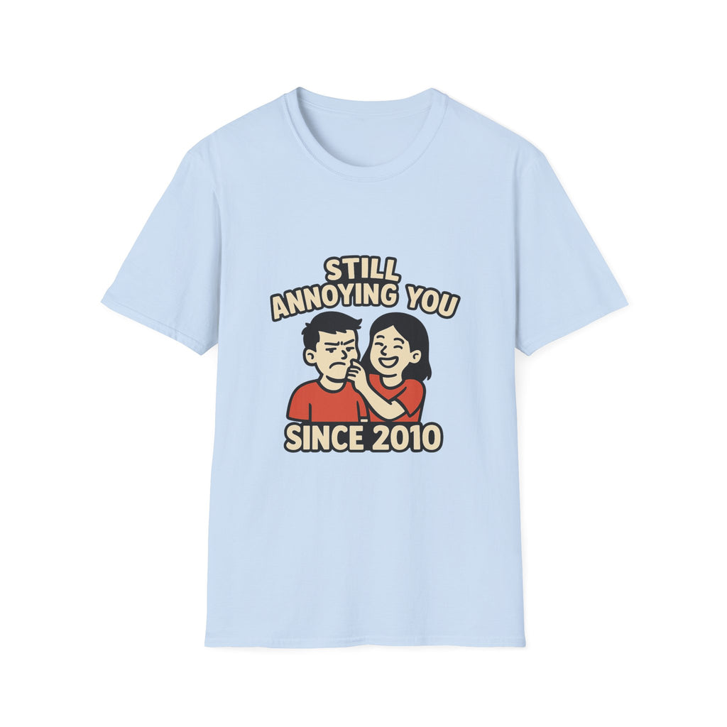 Still Annoying You Since 2010 Shirt Anniversary Gift for Husband Wife Couples Tshirt Funny Marriage Tee Sarcastic Relationship
