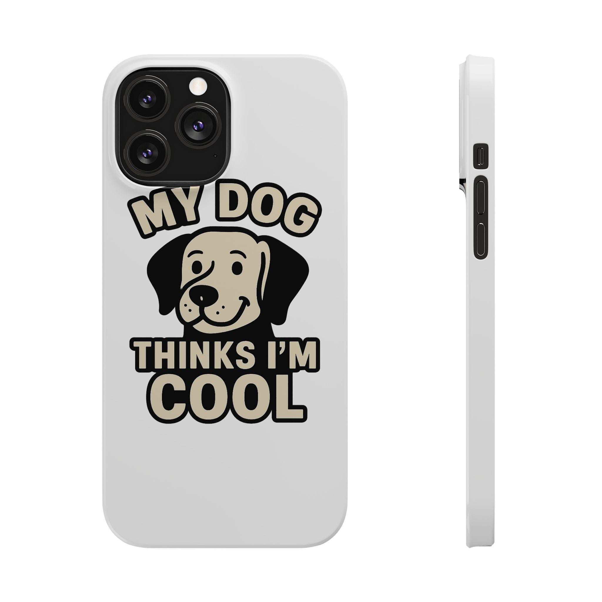 Dog Lover Phone Case My Dog Thinks I'm Cool Funny Pet Owner Gift iPhone Samsung Galaxy Case Dog Mom Dad Humor Gift