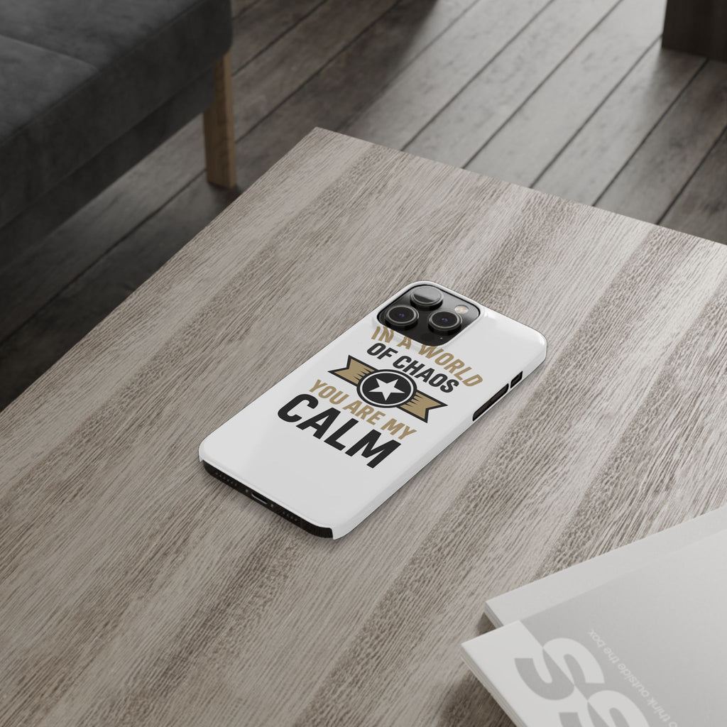 In A World Of Chaos You Are My Calm Phone Case Anniversary Gift for Partner Boyfriend Girlfriend Husband Wife Romantic Quote