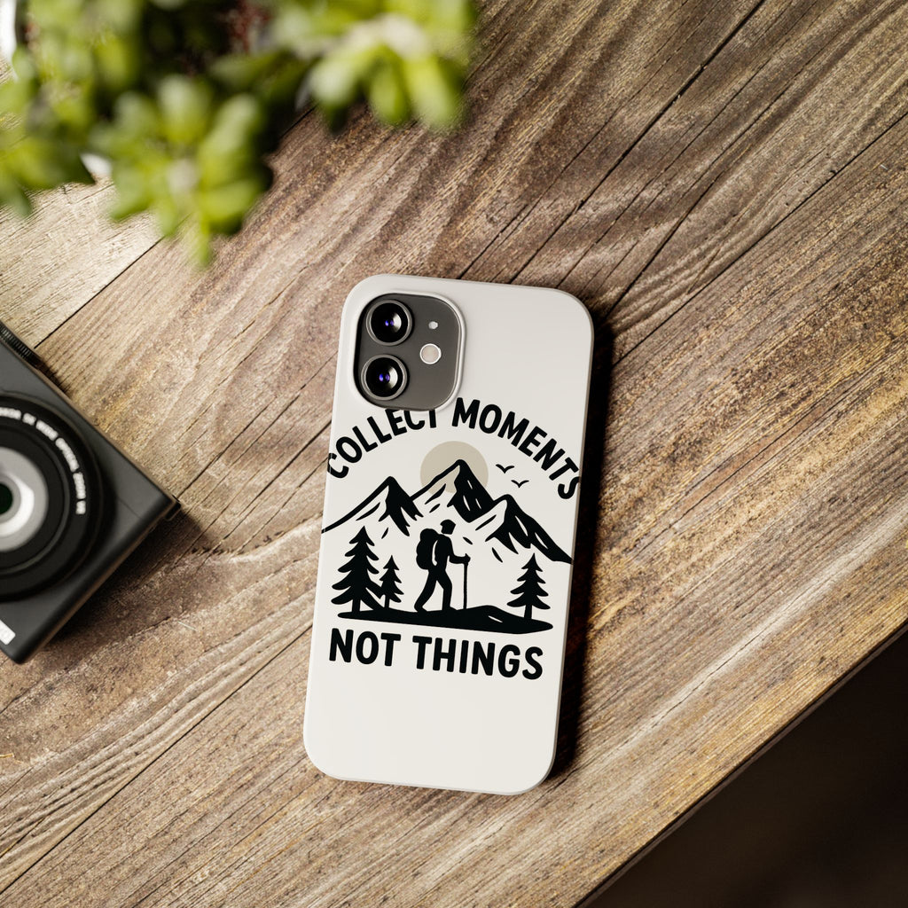 Collect Moments Not Things Phone Case Mountain Quote Minimalist Hiking Adventure Travel Gift for Experience Seeker Wanderlust