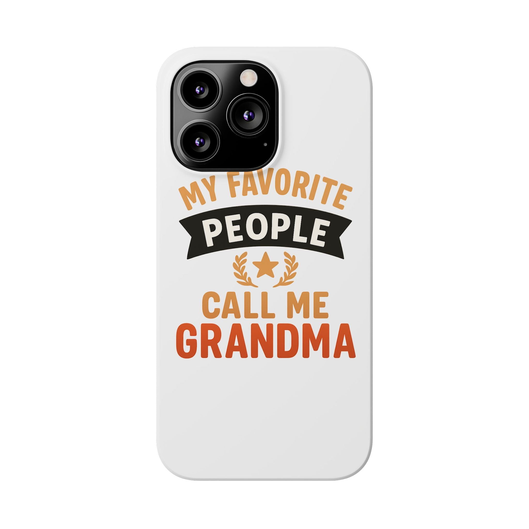 My Favorite People Call Me Grandma Phone Case, Grandmother Gift, Mothers Day Gift for Nana, Grandma Birthday Gift