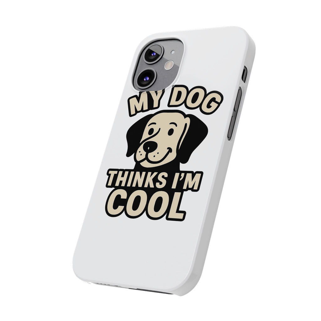 Dog Lover Phone Case My Dog Thinks I'm Cool Funny Pet Owner Gift iPhone Samsung Galaxy Case Dog Mom Dad Humor Gift