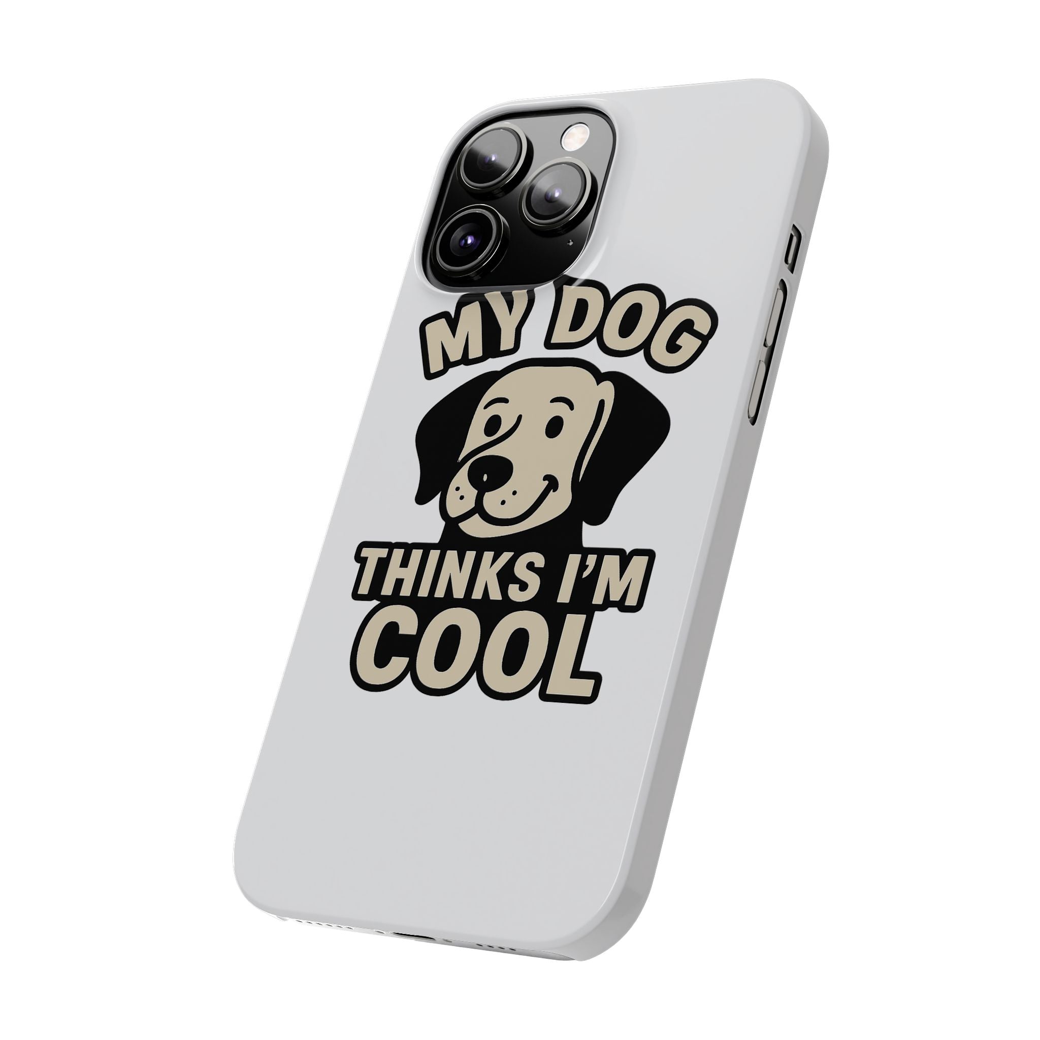 Dog Lover Phone Case My Dog Thinks I'm Cool Funny Pet Owner Gift iPhone Samsung Galaxy Case Dog Mom Dad Humor Gift