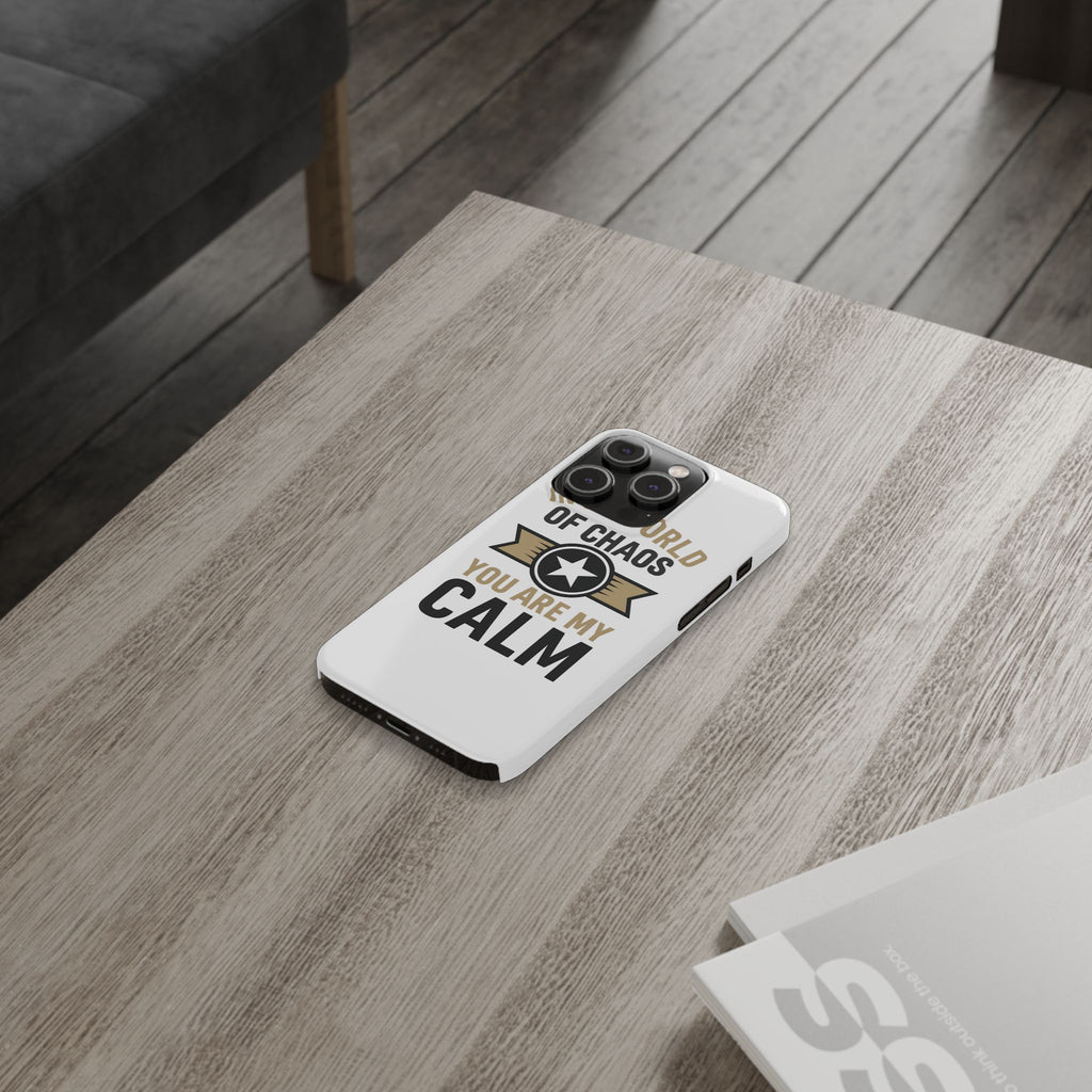 In A World Of Chaos You Are My Calm Phone Case Anniversary Gift for Partner Boyfriend Girlfriend Husband Wife Romantic Quote