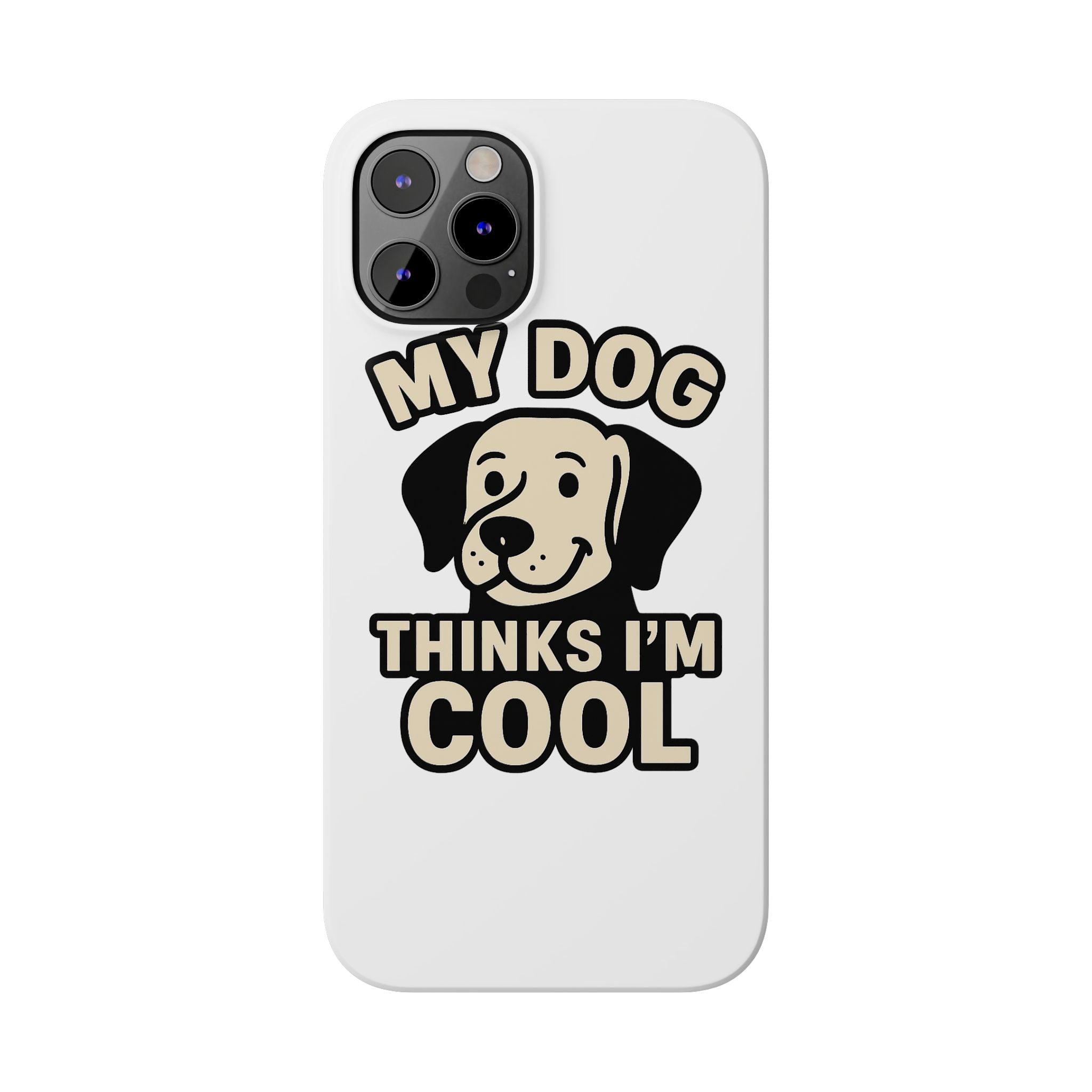 Dog Lover Phone Case My Dog Thinks I'm Cool Funny Pet Owner Gift iPhone Samsung Galaxy Case Dog Mom Dad Humor Gift