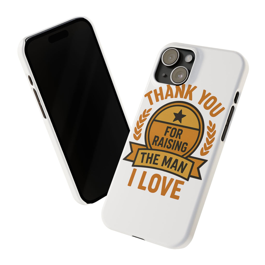 Thank You For Raising The Man I Love Phone Case Gift for Mother in Law from Daughter in Law MIL Birthday Mothers Day Present