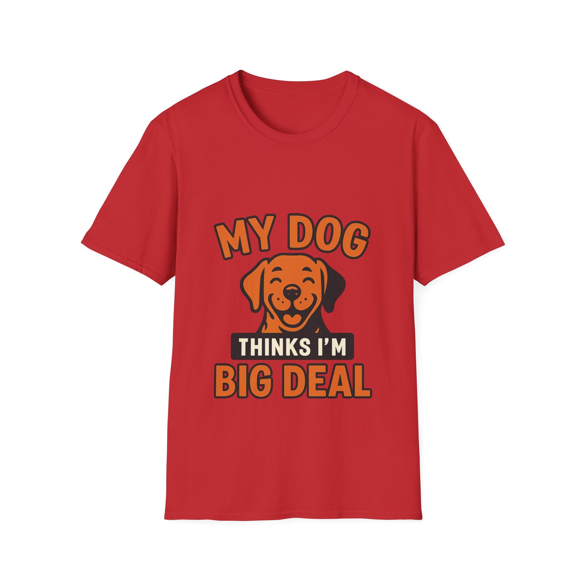 Dog Mom Shirt, My Dog Thinks I'm Kind of a Big Deal Funny Dog Lover Gift, Dog Dad Tshirt, Pet Owner Gift, Dog Parent Shirt