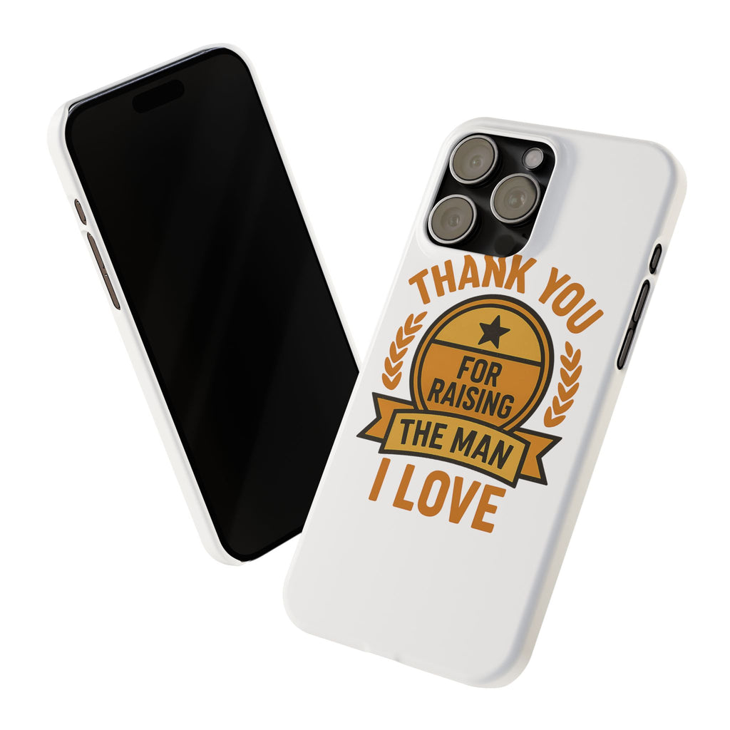 Thank You For Raising The Man I Love Phone Case Gift for Mother in Law from Daughter in Law MIL Birthday Mothers Day Present