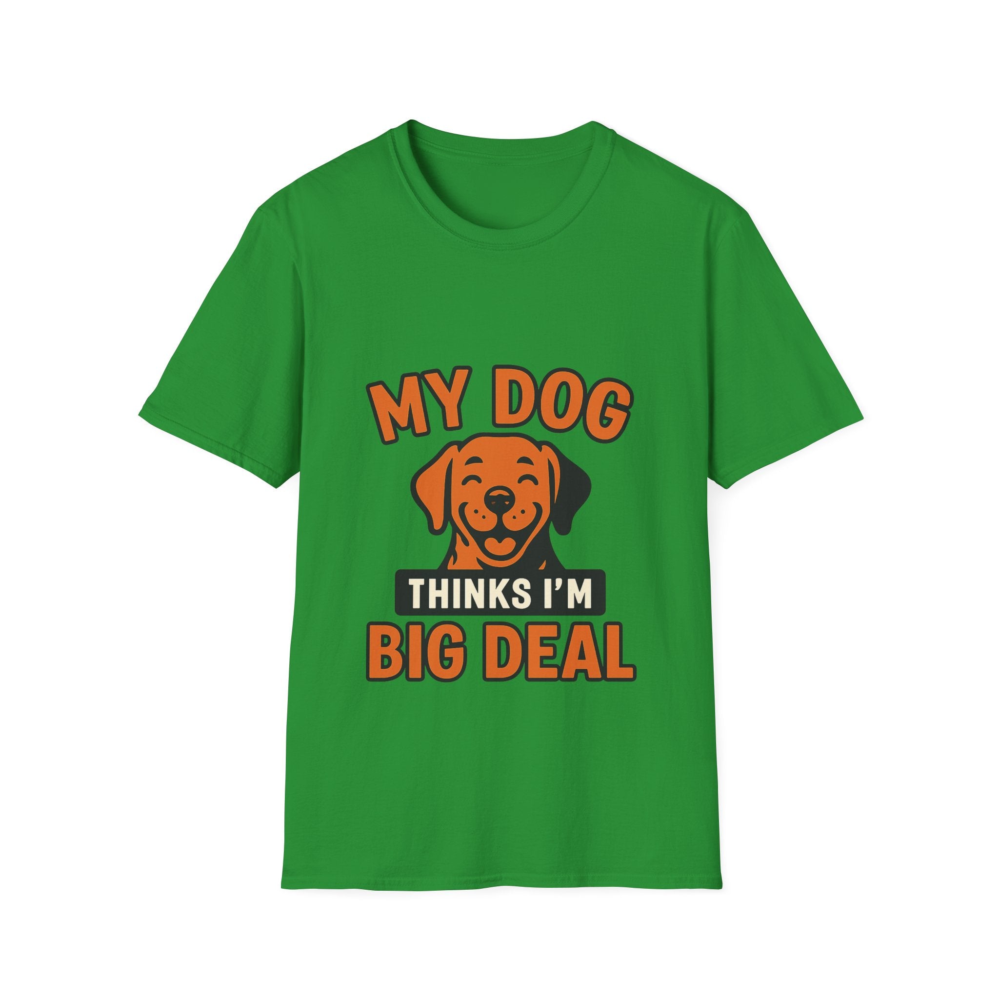 Dog Mom Shirt, My Dog Thinks I'm Kind of a Big Deal Funny Dog Lover Gift, Dog Dad Tshirt, Pet Owner Gift, Dog Parent Shirt