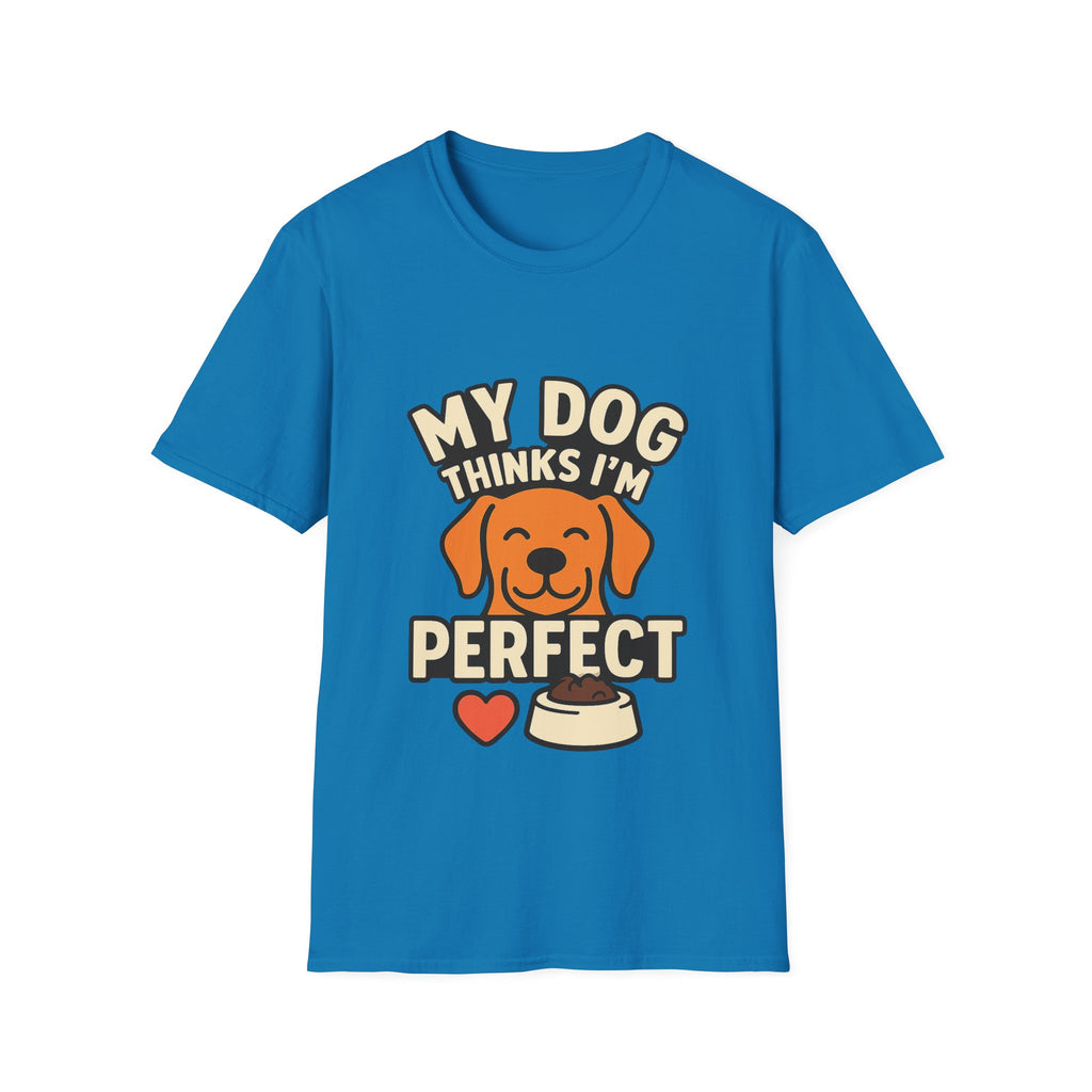 My Dog Thinks I'm Perfect Shirt, Funny Dog Mom Shirt, Dog Lover Gift, Pet Owner Tshirt, Dog Dad Gift, Animal Lover Tee