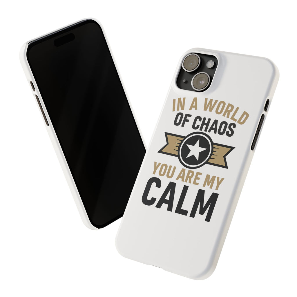 In A World Of Chaos You Are My Calm Phone Case Anniversary Gift for Partner Boyfriend Girlfriend Husband Wife Romantic Quote
