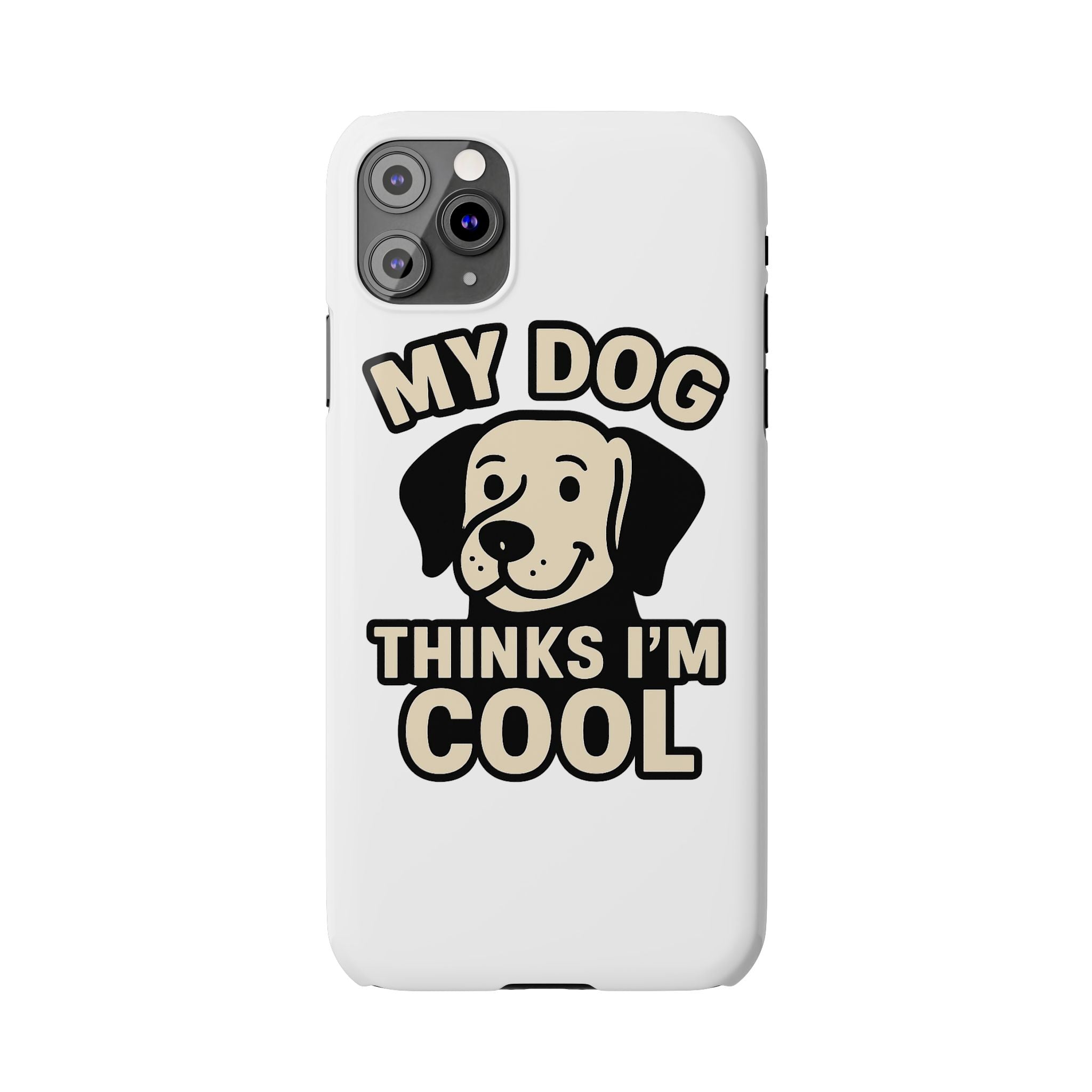 Dog Lover Phone Case My Dog Thinks I'm Cool Funny Pet Owner Gift iPhone Samsung Galaxy Case Dog Mom Dad Humor Gift