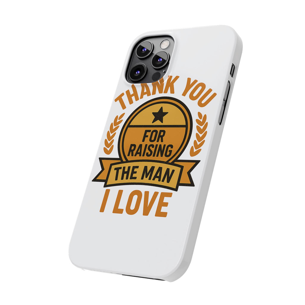 Thank You For Raising The Man I Love Phone Case Gift for Mother in Law from Daughter in Law MIL Birthday Mothers Day Present