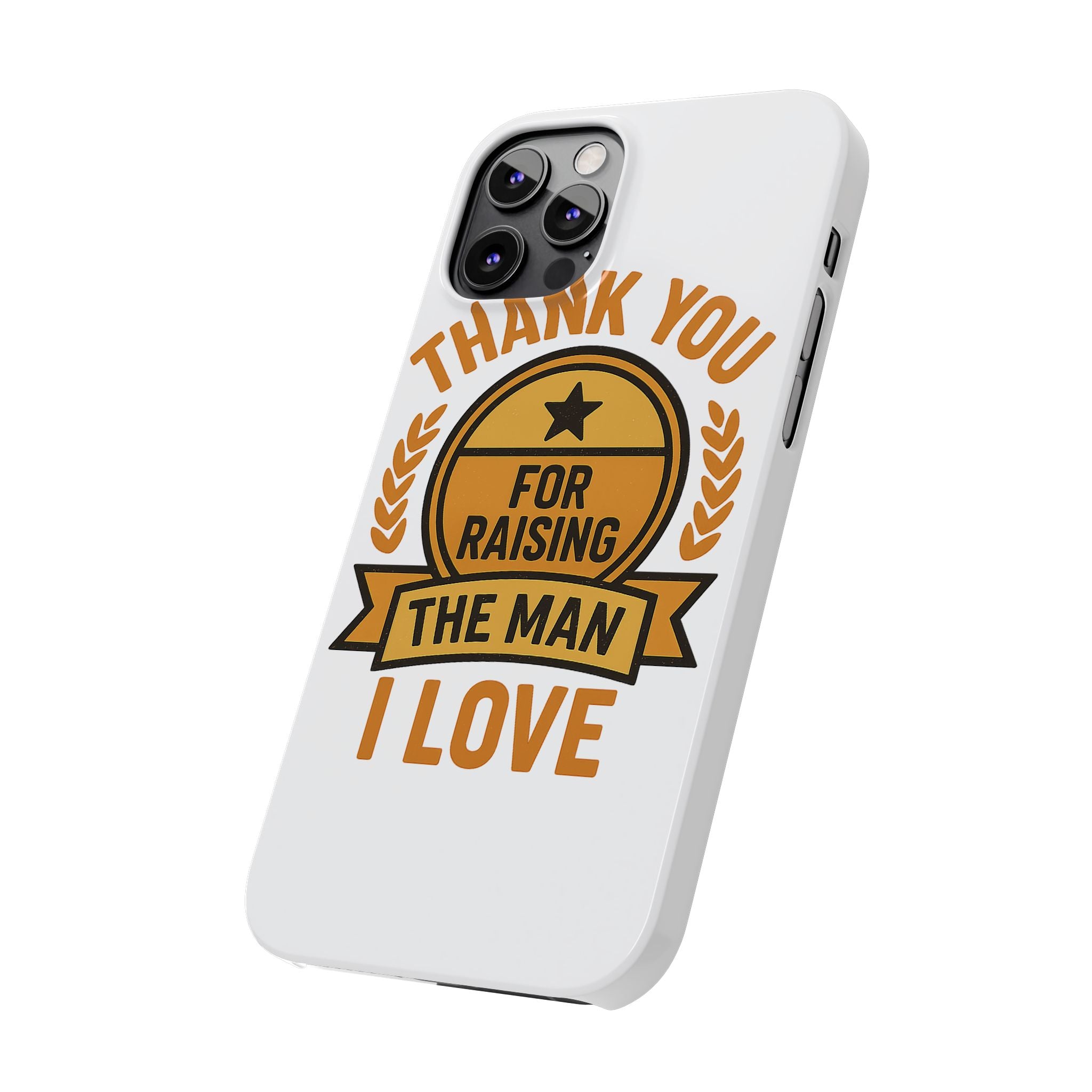 Thank You For Raising The Man I Love Phone Case Gift for Mother in Law from Daughter in Law MIL Birthday Mothers Day Present