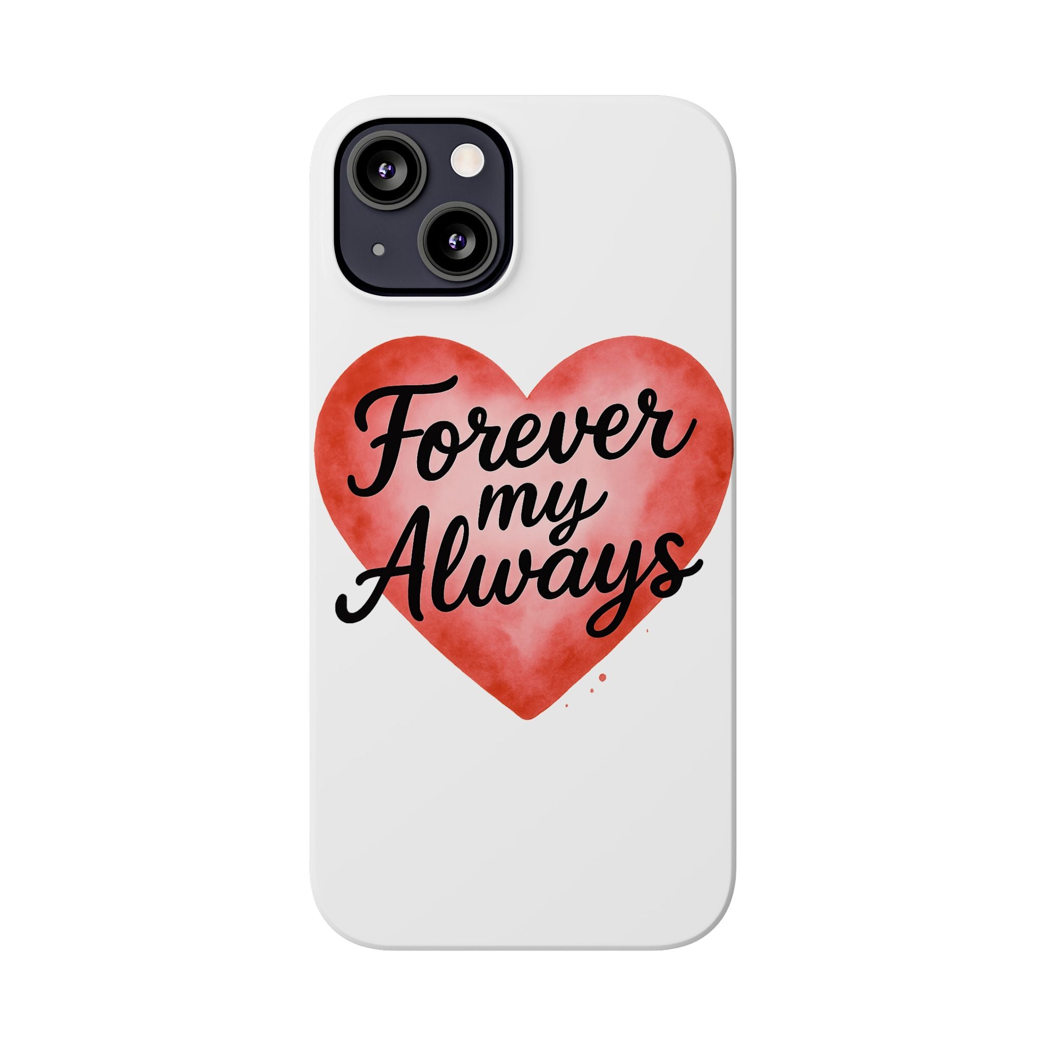 Forever My Always Watercolor Heart Phone Case | Romantic Anniversary Gift for Her | Love Quote Phone Cover | Girlfriend Wife Gift