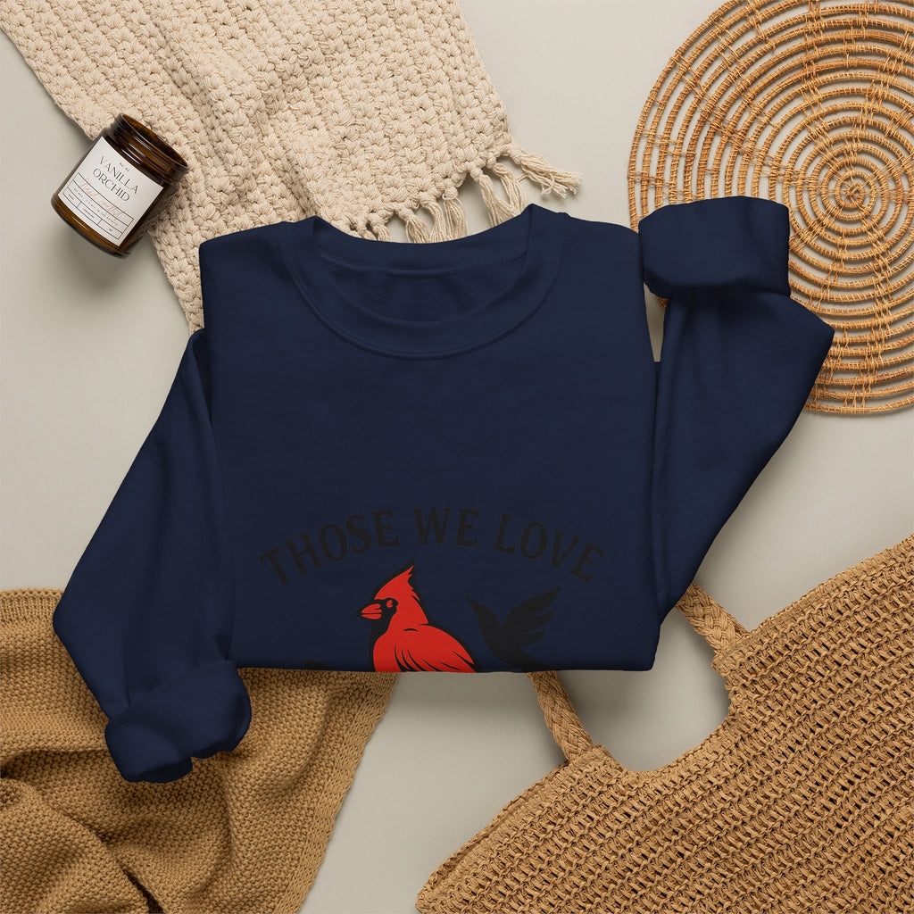 Cardinal Memorial Sweatshirt Loss of Loved One Grief Gift Sympathy Sweatshirt Those We Love Don't Go Away Remembrance Shirt