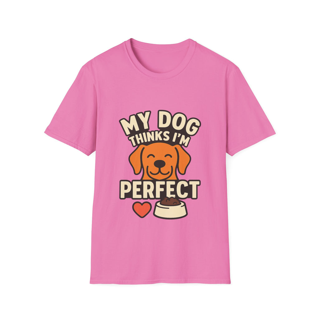 My Dog Thinks I'm Perfect Shirt, Funny Dog Mom Shirt, Dog Lover Gift, Pet Owner Tshirt, Dog Dad Gift, Animal Lover Tee