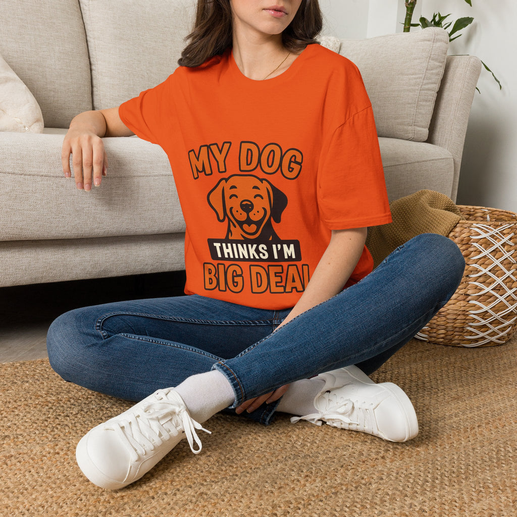 Dog Mom Shirt, My Dog Thinks I'm Kind of a Big Deal Funny Dog Lover Gift, Dog Dad Tshirt, Pet Owner Gift, Dog Parent Shirt