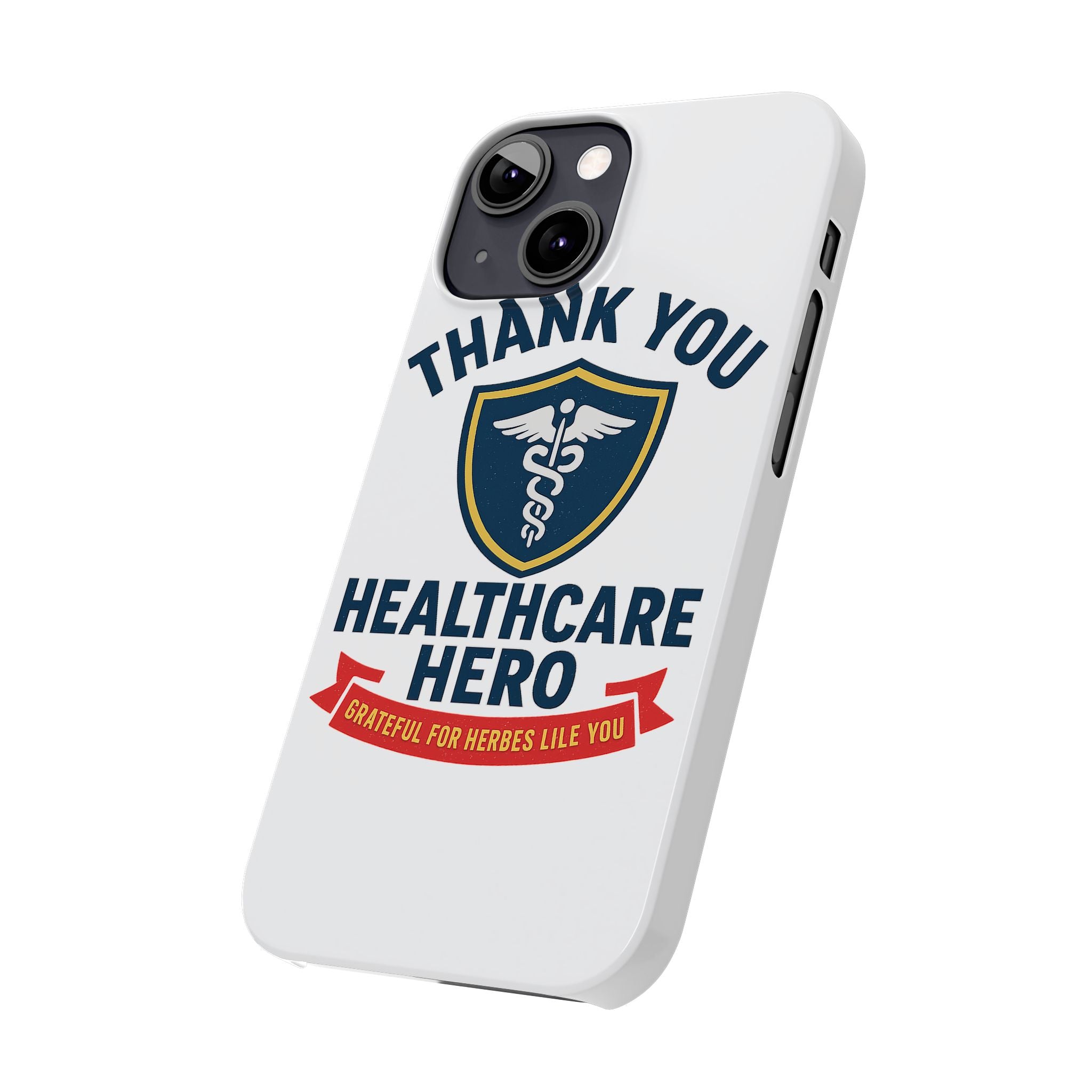 Thank You Healthcare Hero Phone Case, Nurse Appreciation Gift, Medical Worker Gift, Grateful for Heroes Like You, Nurses Week Gift