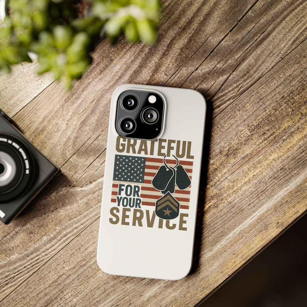 Grateful for Your Service Phone Case Military Patriotic Gift Army Navy Air Force Marine Support Veteran Active Duty USA Flag