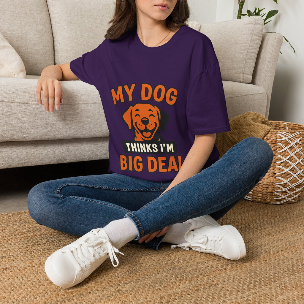 Dog Mom Shirt, My Dog Thinks I'm Kind of a Big Deal Funny Dog Lover Gift, Dog Dad Tshirt, Pet Owner Gift, Dog Parent Shirt