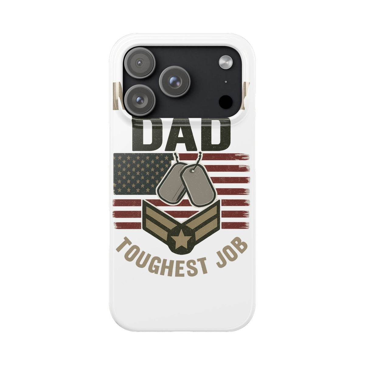 Military Dad Phone Case, Toughest Job Gift for Father of Soldier, Army Navy Marine Air Force Gift, Patriotic Phone Armor