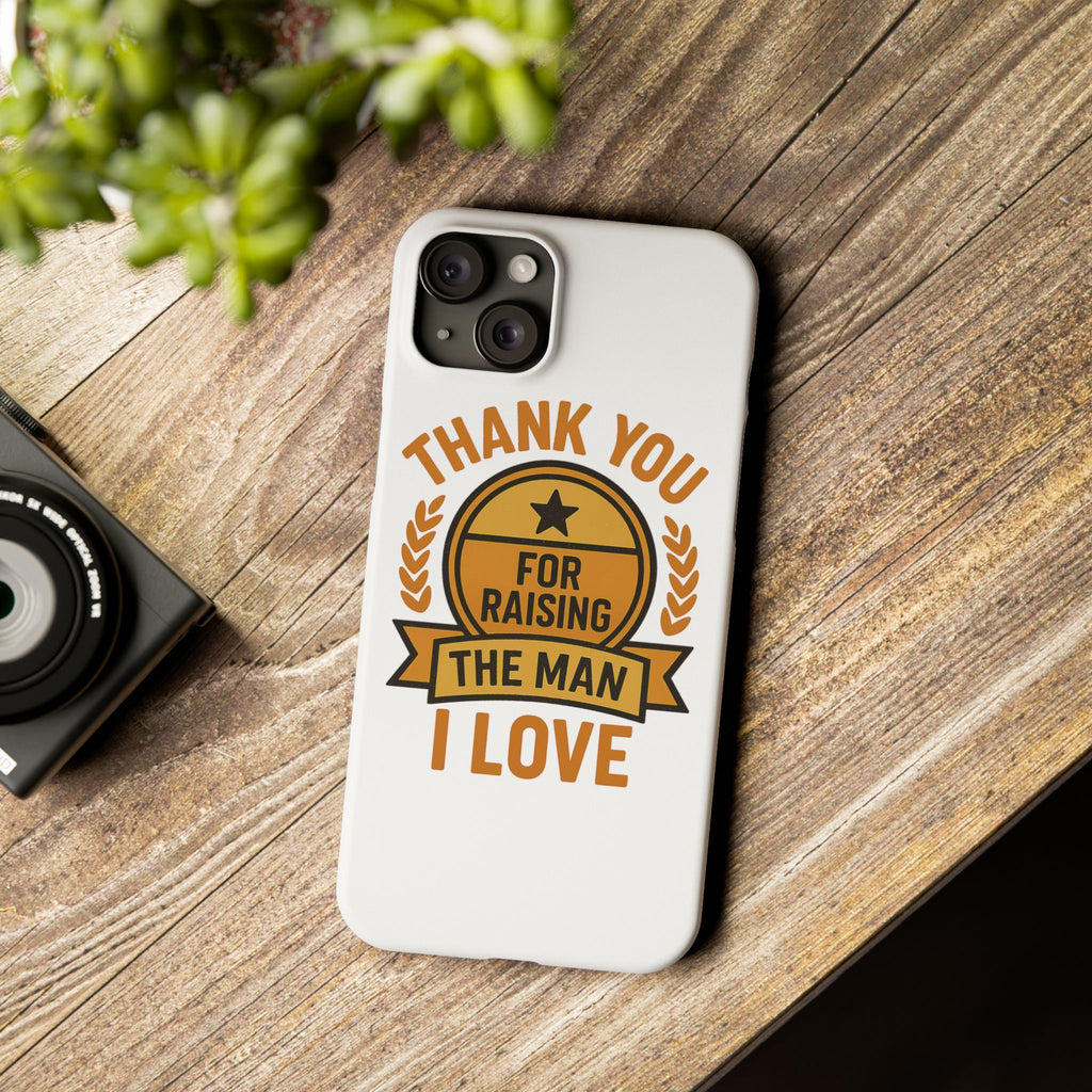 Thank You For Raising The Man I Love Phone Case Gift for Mother in Law from Daughter in Law MIL Birthday Mothers Day Present