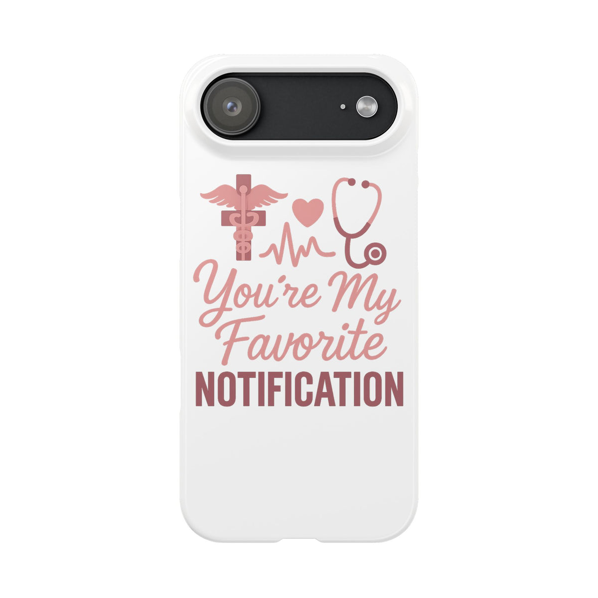 You're My Favorite Notification Phone Case Medical Nurse Doctor Gift Heartbeat Stethoscope Cute Romantic Healthcare Worker Pink