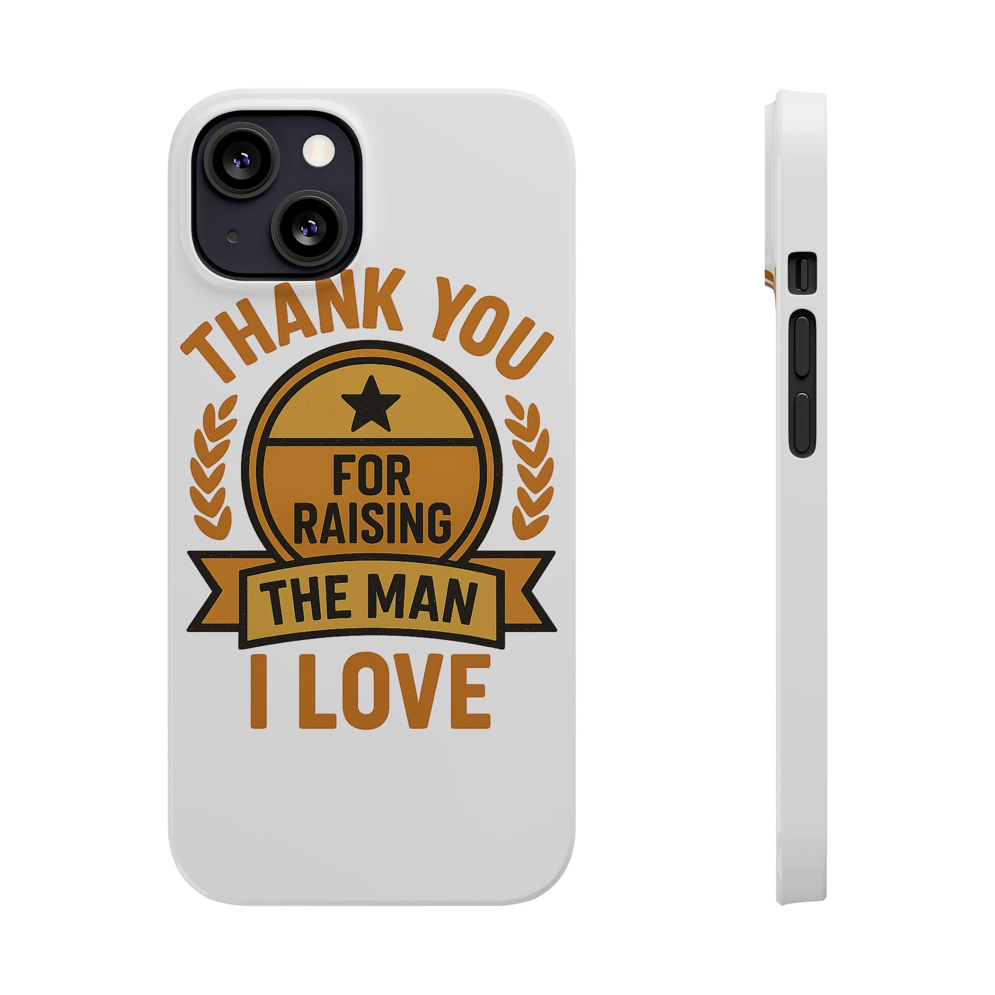 Thank You For Raising The Man I Love Phone Case Gift for Mother in Law from Daughter in Law MIL Birthday Mothers Day Present