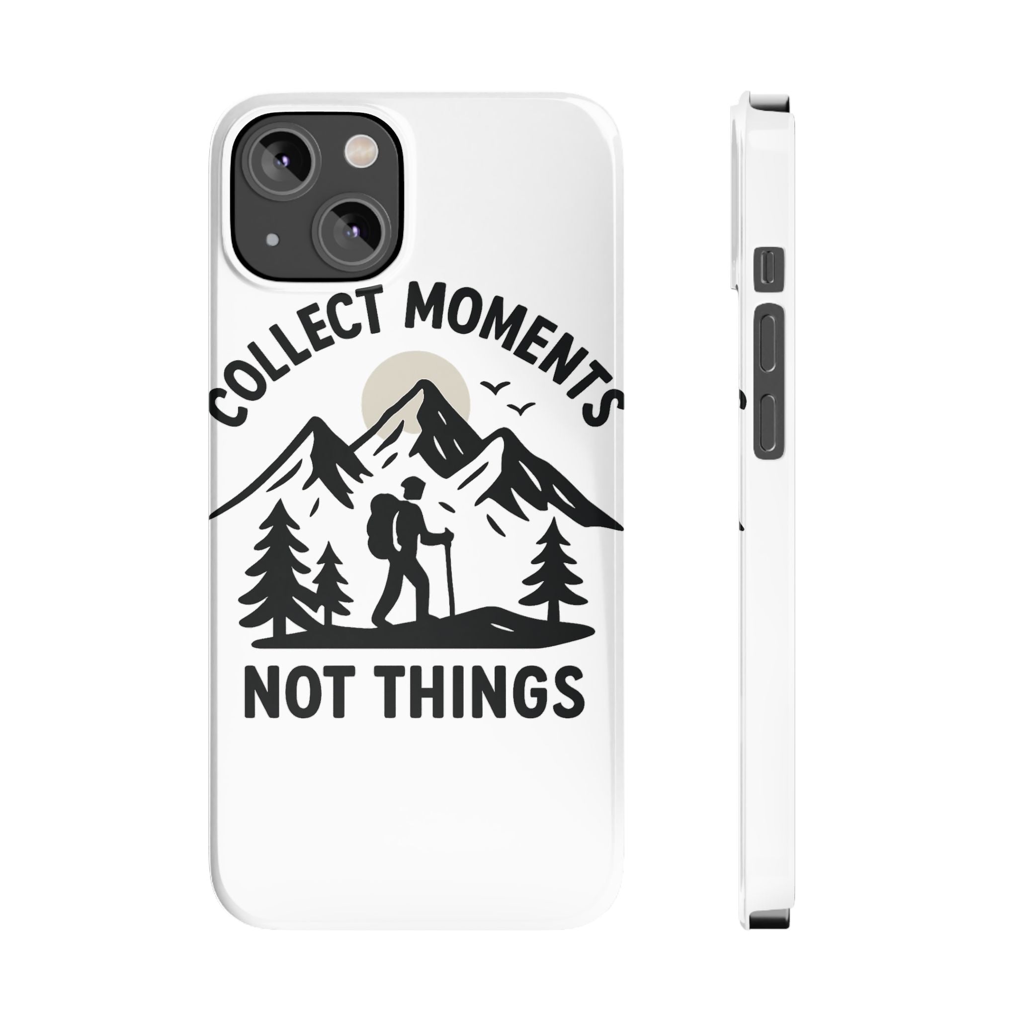 Collect Moments Not Things Phone Case Mountain Quote Minimalist Hiking Adventure Travel Gift for Experience Seeker Wanderlust