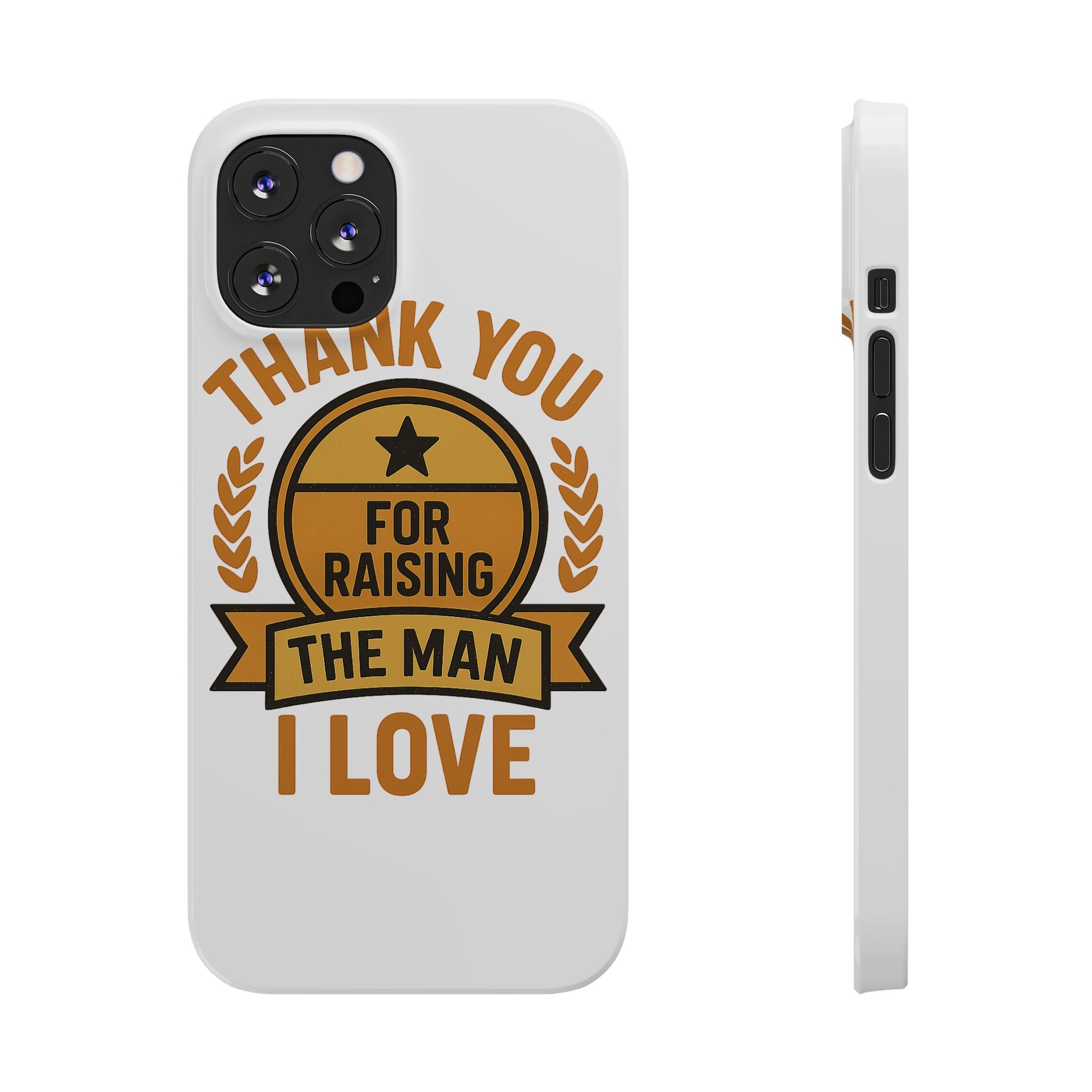 Thank You For Raising The Man I Love Phone Case Gift for Mother in Law from Daughter in Law MIL Birthday Mothers Day Present