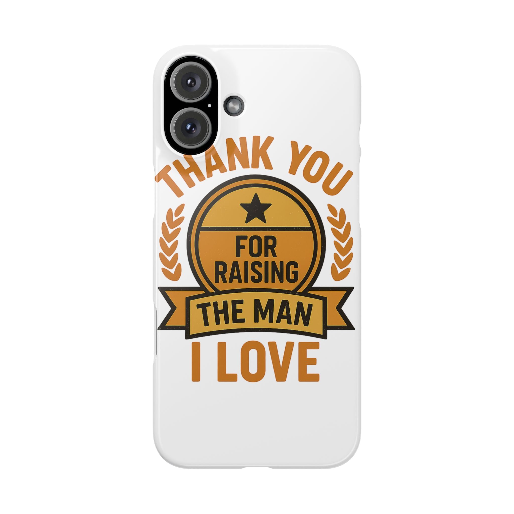 Thank You For Raising The Man I Love Phone Case Gift for Mother in Law from Daughter in Law MIL Birthday Mothers Day Present