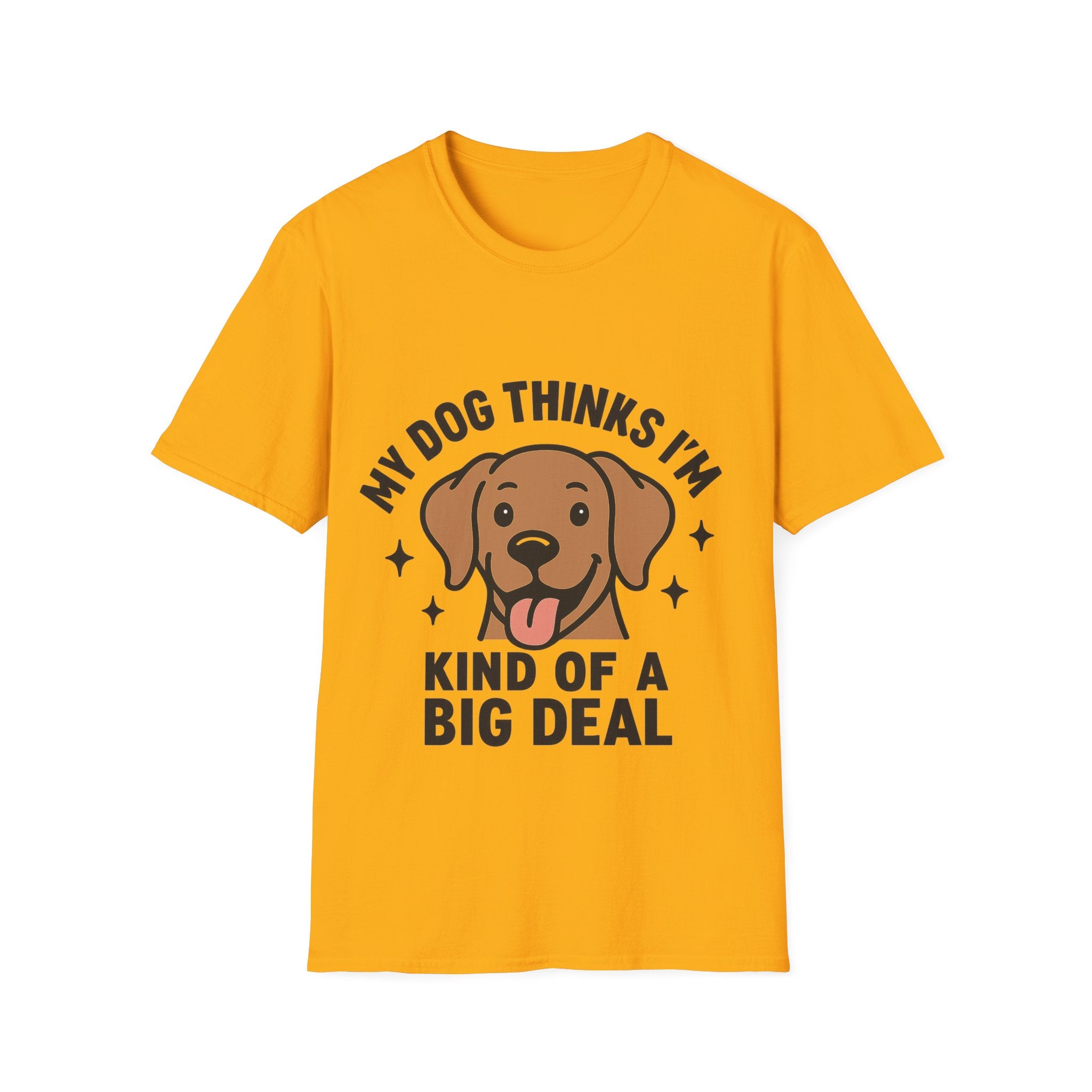 My Dog Thinks I'm Kind of a Big Deal Shirt, Funny Dog Lover Gift, Dog Mom Shirt, Dog Dad Tee, Pet Owner Gift, Dog Mama Shirt